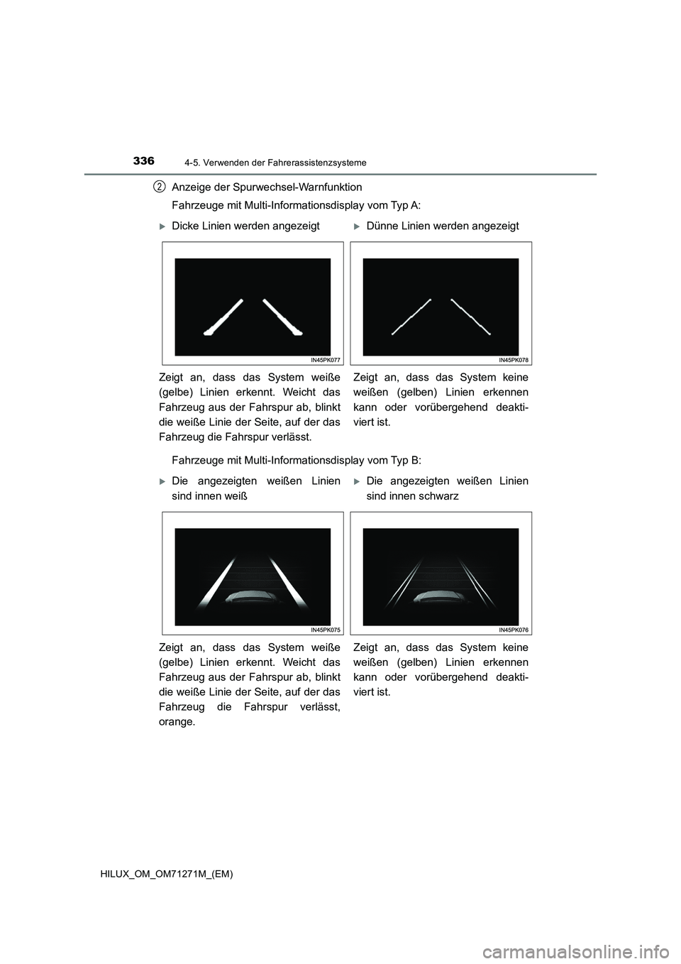 TOYOTA HILUX 2019  Betriebsanleitungen (in German) 3364-5. Verwenden der Fahrerassistenzsysteme
HILUX_OM_OM71271M_(EM)
Anzeige der Spurwechsel-Warnfunktion
Fahrzeuge mit Multi-Informationsdisplay vom Typ A:
Fahrzeuge mit Multi-Informationsdisplay vom 