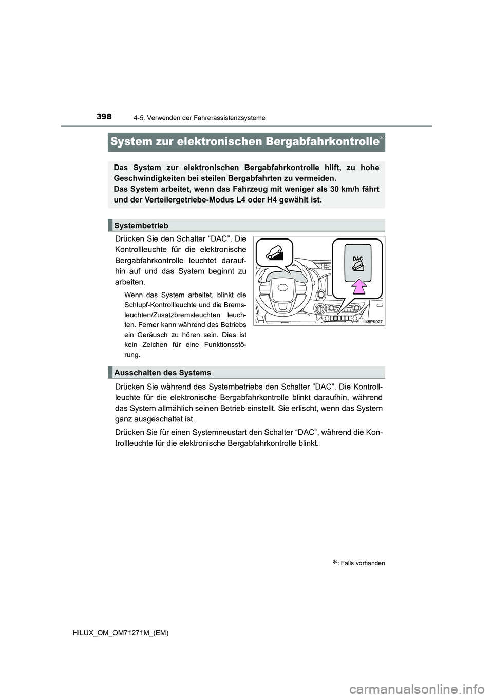 TOYOTA HILUX 2019 Betriebsanleitungen (in German) 3984-5. Verwenden der Fahrerassistenzsysteme
HILUX_OM_OM71271M_(EM)
System zur elektronischen Bergabfahrkontrolle
Drücken Sie den Schalter “DAC”. Die
Kontrollleuchte für die elektronische
Ber TOYOTA HILUX 2019 Betriebsanleitungen (in German) 3984-5. Verwenden der Fahrerassistenzsysteme
HILUX_OM_OM71271M_(EM)
System zur elektronischen Bergabfahrkontrolle
Drücken Sie den Schalter “DAC”. Die
Kontrollleuchte für die elektronische
Ber