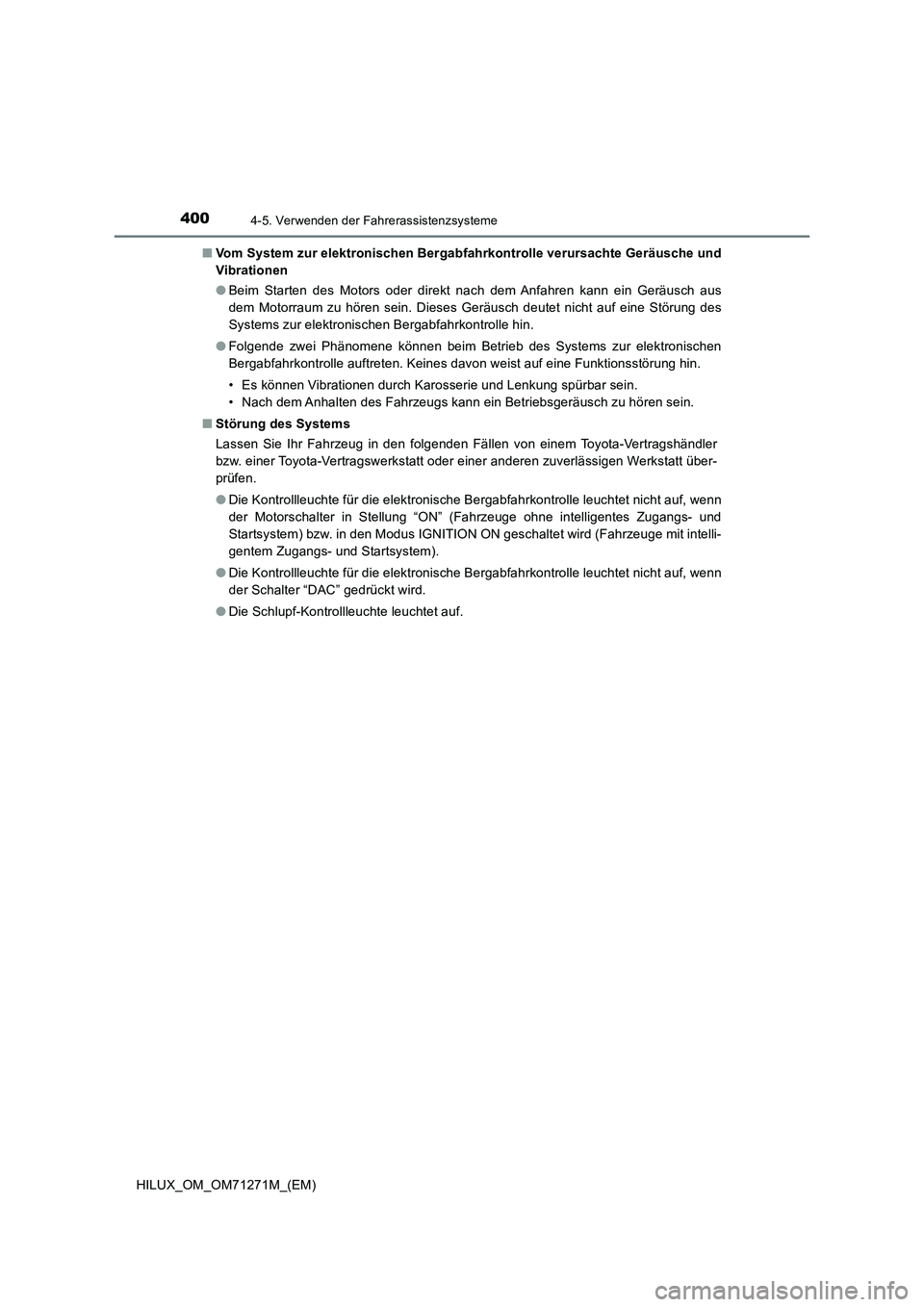 TOYOTA HILUX 2019 Betriebsanleitungen (in German) 4004-5. Verwenden der Fahrerassistenzsysteme
HILUX_OM_OM71271M_(EM)■Vom System zur elektronischen Bergabfahrkontrolle verursachte Geräusche und
Vibrationen
●Beim Starten des Motors oder direkt na TOYOTA HILUX 2019 Betriebsanleitungen (in German) 4004-5. Verwenden der Fahrerassistenzsysteme
HILUX_OM_OM71271M_(EM)■Vom System zur elektronischen Bergabfahrkontrolle verursachte Geräusche und
Vibrationen
●Beim Starten des Motors oder direkt na