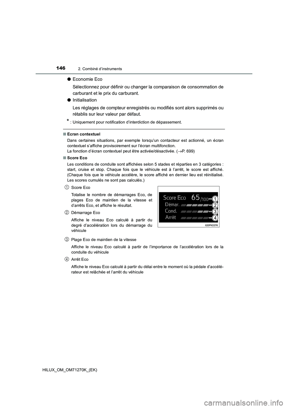 TOYOTA HILUX 2019 Manuel du propriétaire (in French) 1462. Combiné d’instruments
HILUX_OM_OM71270K_(EK)
●Economie Eco
Sélectionnez pour définir ou changer la comparaison de consommation de
carburant et le prix du carburant.
●Initialisation
Les TOYOTA HILUX 2019 Manuel du propriétaire (in French) 1462. Combiné d’instruments
HILUX_OM_OM71270K_(EK)
●Economie Eco
Sélectionnez pour définir ou changer la comparaison de consommation de
carburant et le prix du carburant.
●Initialisation
Les