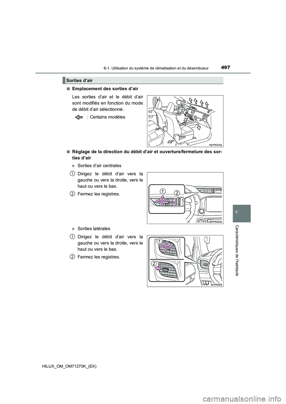 TOYOTA HILUX 2019  Manuel du propriétaire (in French) 4976-1. Utilisation du système de climatisation et du désembueur
6
Caractéristiques de l’habitacle
HILUX_OM_OM71270K_(EK)■
Emplacement des sorties d’air
Les sorties d’air et le débit d’a