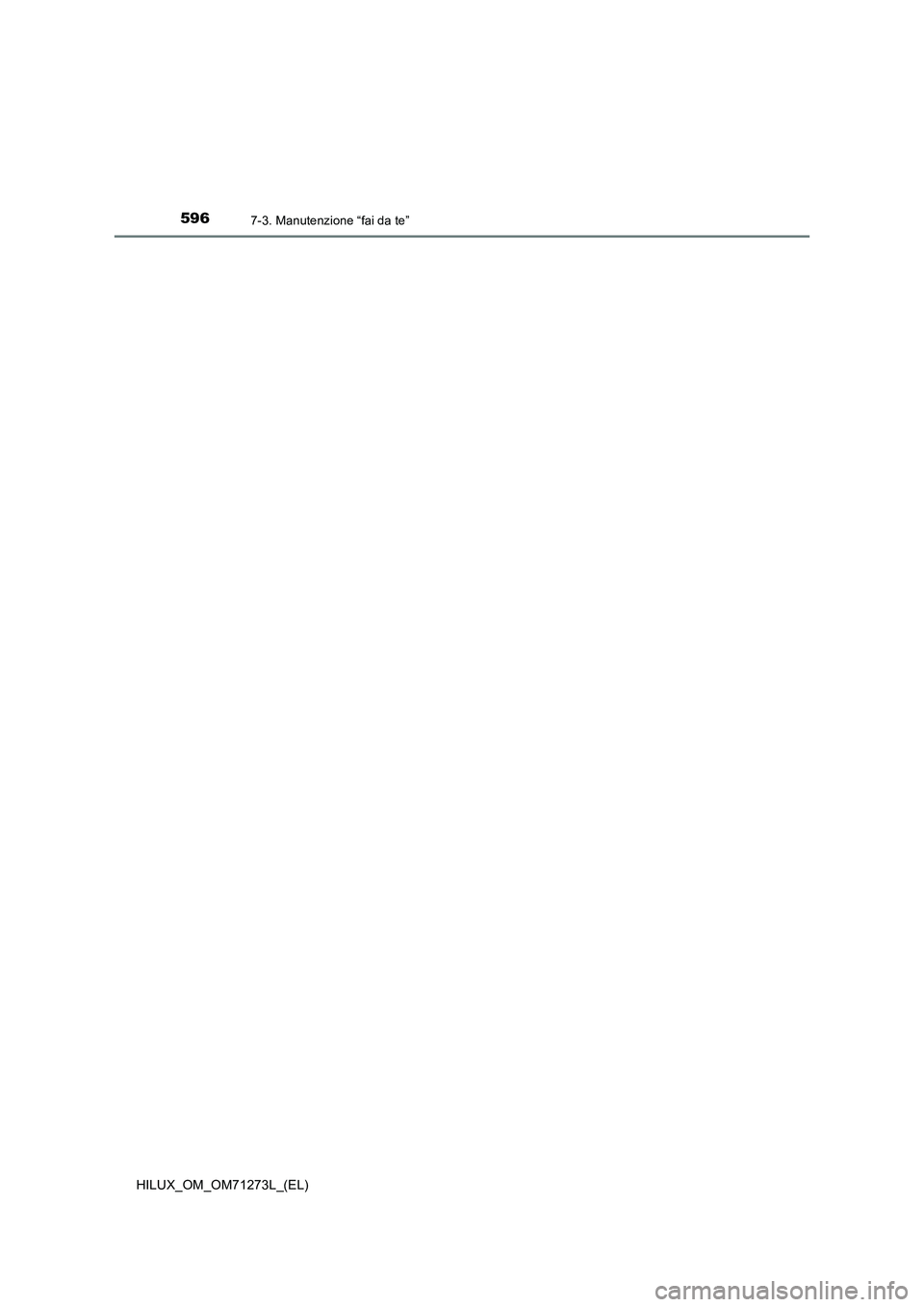 TOYOTA HILUX 2019  Manuale duso (in Italian) 5967-3. Manutenzione “fai da te”
HILUX_OM_OM71273L_(EL) 