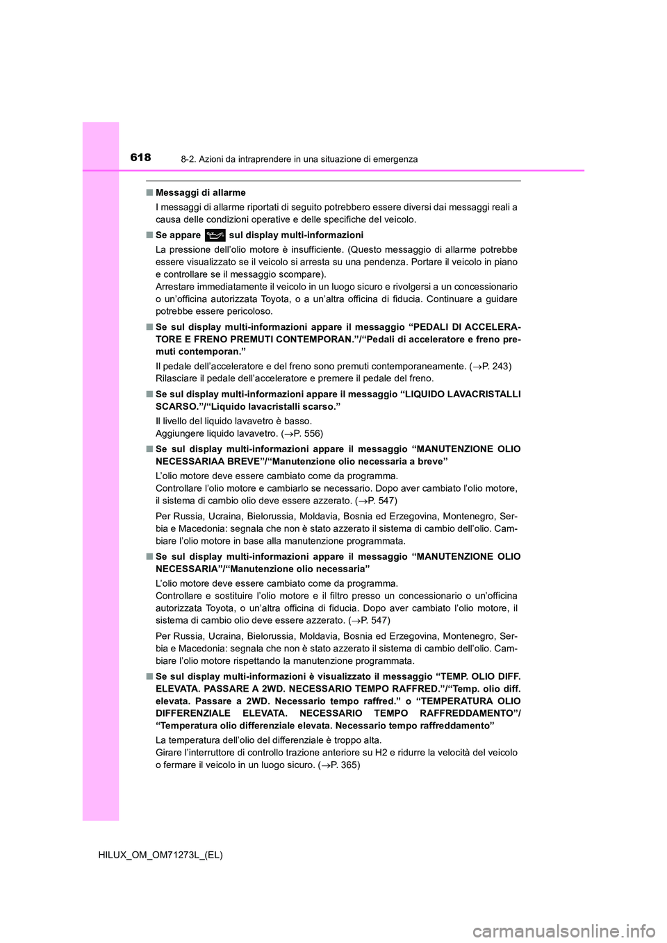 TOYOTA HILUX 2019  Manuale duso (in Italian) 6188-2. Azioni da intraprendere in una situazione di emergenza
HILUX_OM_OM71273L_(EL)
■Messaggi di allarme 
I messaggi di allarme riportati di seguito potrebbero essere diversi dai messaggi reali a 