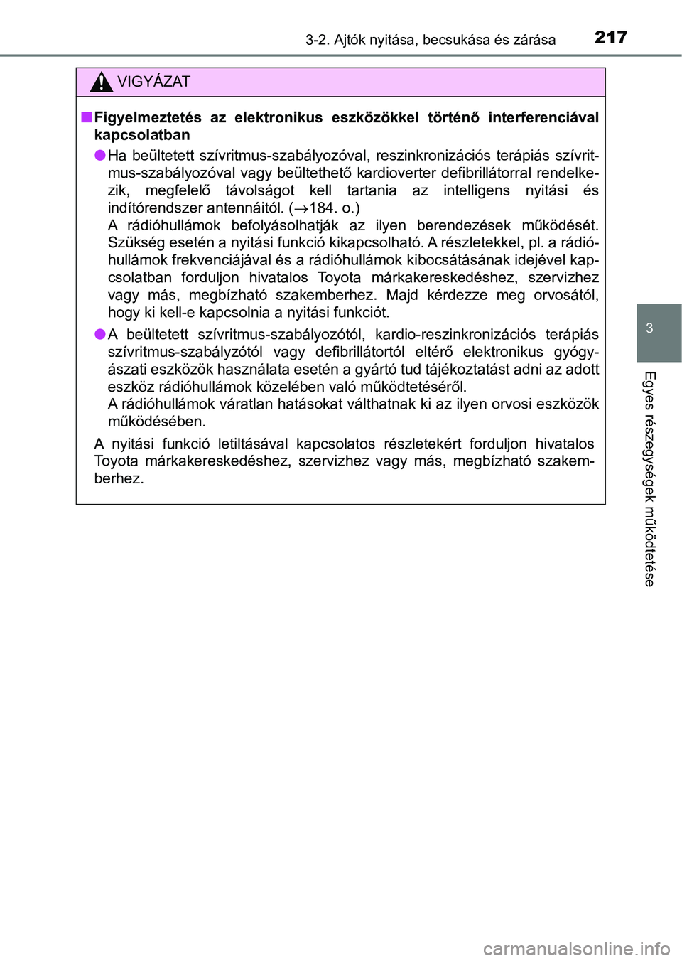 TOYOTA HILUX 2019 Kezelési útmutató (in Hungarian) 2173-2. Ajtók nyitása, becsukása és zárása
3
Egyes részegysége k működtetése
VIGYÁZAT
nFigyelmeztetés az elektronikus eszközökkel történő interferenci ával
kapcsolatban
l Ha b TOYOTA HILUX 2019 Kezelési útmutató (in Hungarian) 2173-2. Ajtók nyitása, becsukása és zárása
3
Egyes részegysége k működtetése
VIGYÁZAT
nFigyelmeztetés az elektronikus eszközökkel történő interferenci ával
kapcsolatban
l Ha b