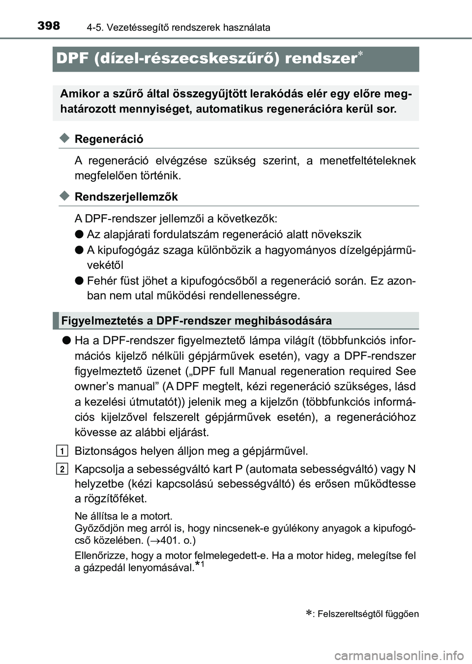 TOYOTA HILUX 2019  Kezelési útmutató (in Hungarian) 3984-5. Vezetéssegítő rendszerek használata
DPF (dízel-részecskeszűrő ) rendszer
uRegeneráció
A  regeneráció  elvégzése  szükség  szerint,  a  menetfeltételeknek
megfelelően tört
