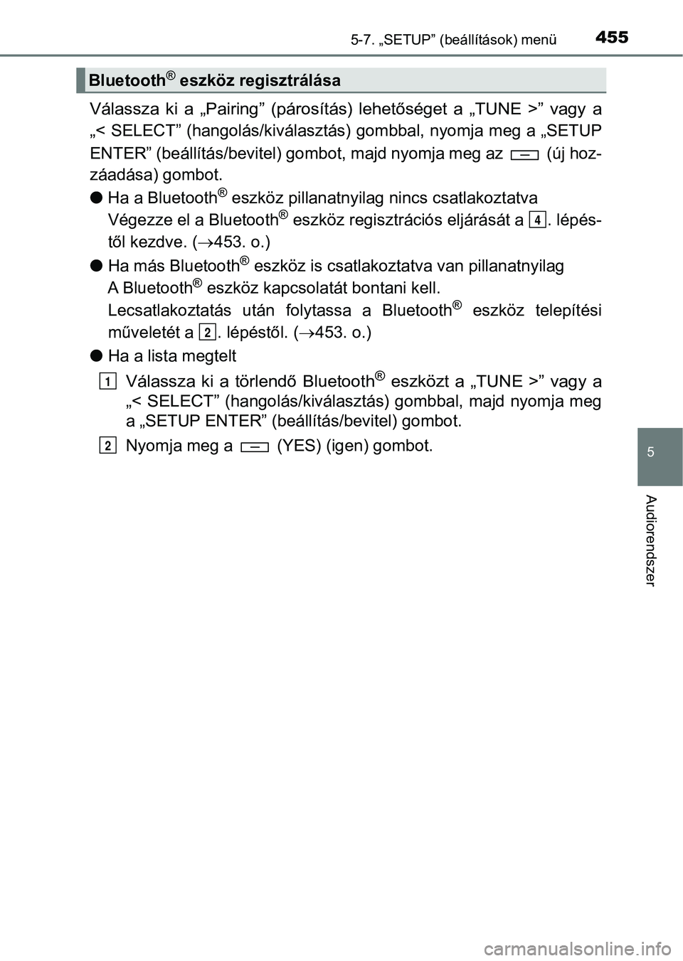 TOYOTA HILUX 2019  Kezelési útmutató (in Hungarian) 4555-7. „SETUP” (beállítások) menü
5
Audiorendszer
Válassza  ki  a  „Pairing”  (párosítás)  lehetőséget  a  „TUNE  >”  vagy a
„<
 SELECT” (hangolás/kiválasztás ) gombbal, 