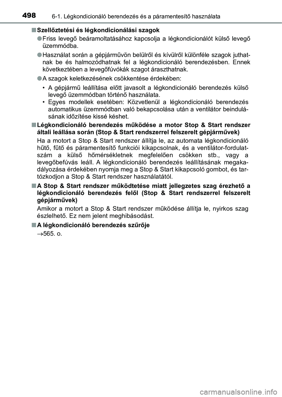TOYOTA HILUX 2019  Kezelési útmutató (in Hungarian) 4986-1. Légkondicionáló berendezés és a páramentesítő használata
nSzellőztetési és légkondicionálási szagok
lFriss  levegő  beáramoltatásához  kapcsolja  a  légkondicionálót  kü