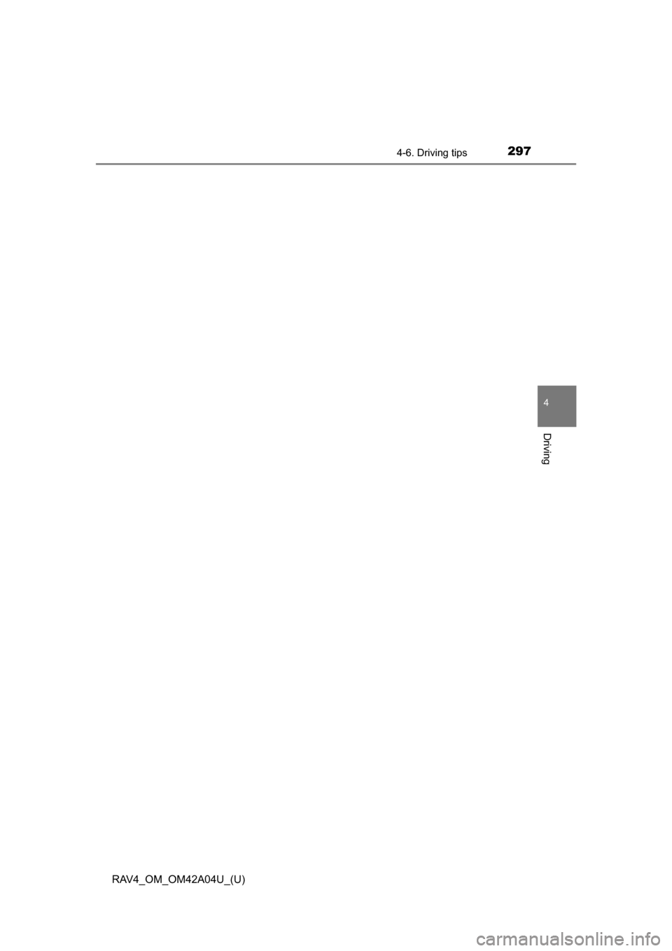 TOYOTA RAV4 2014 XA40 / 4.G Owners Manual RAV4_OM_OM42A04U_(U)
2974-6. Driving tips
4
Driving 