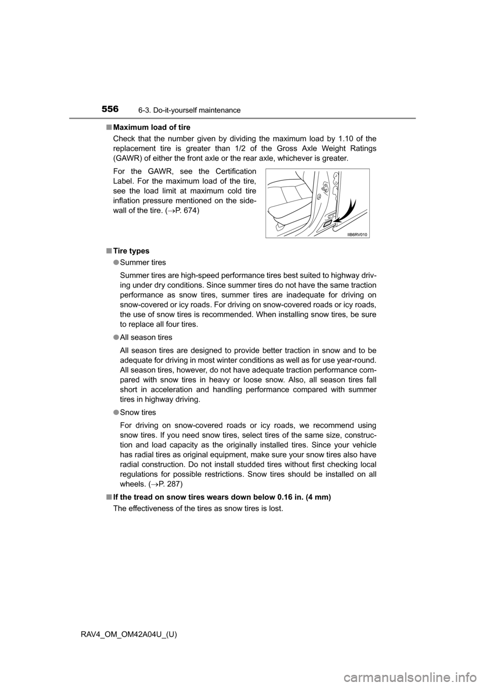 TOYOTA RAV4 2014 XA40 / 4.G Owners Manual 556
RAV4_OM_OM42A04U_(U)
6-3. Do-it-yourself maintenance
■Maximum load of tire
Check that the number given by dividing the maximum load by 1.10 of the
replacement tire is greater than 1/2 of the Gro