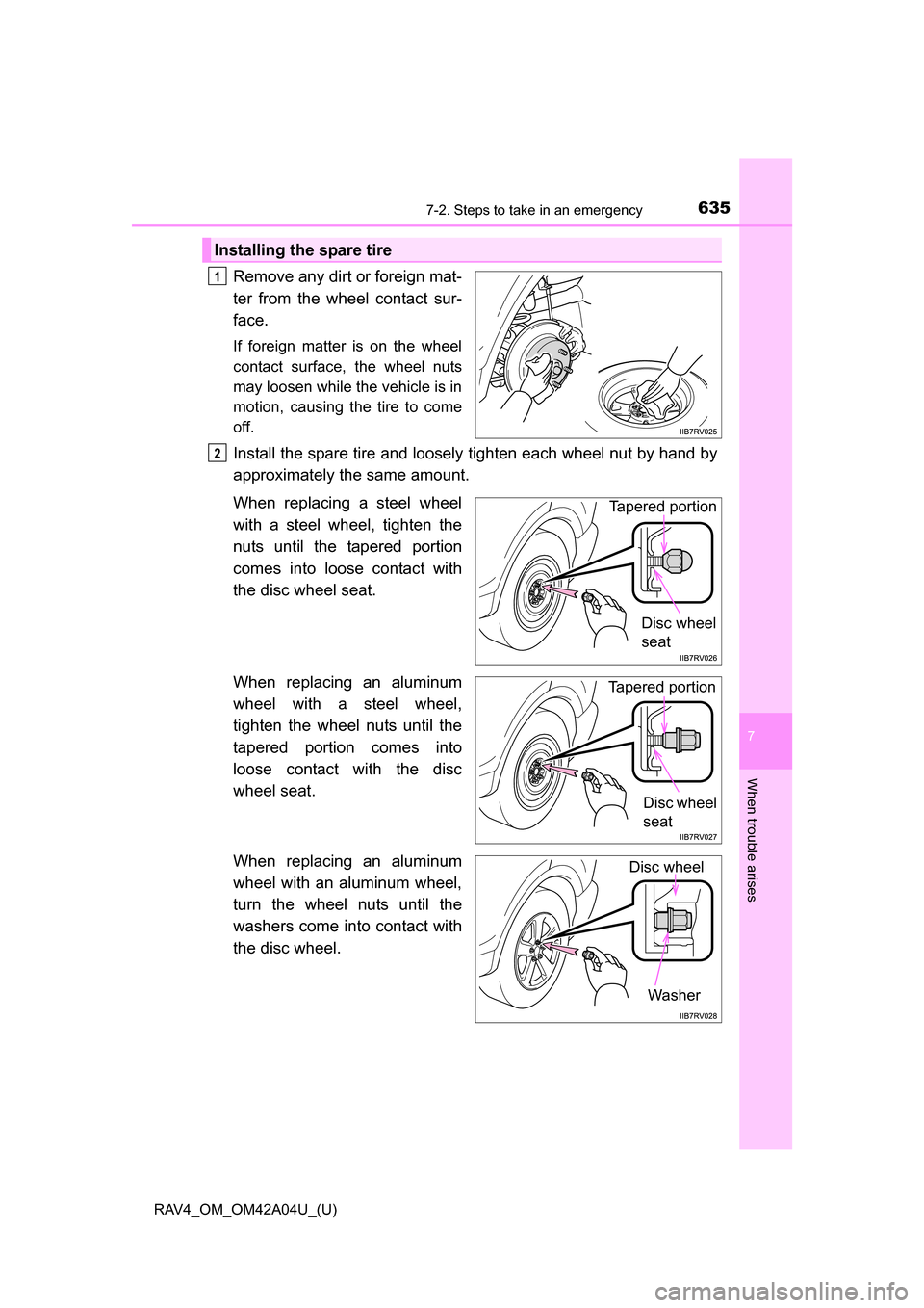TOYOTA RAV4 2014 XA40 / 4.G Owners Manual 6357-2. Steps to take in an emergency
RAV4_OM_OM42A04U_(U)
7
When trouble arises
Remove any dirt or foreign mat-
ter from the wheel contact sur-
face.
If foreign matter is on the wheel
contact surface