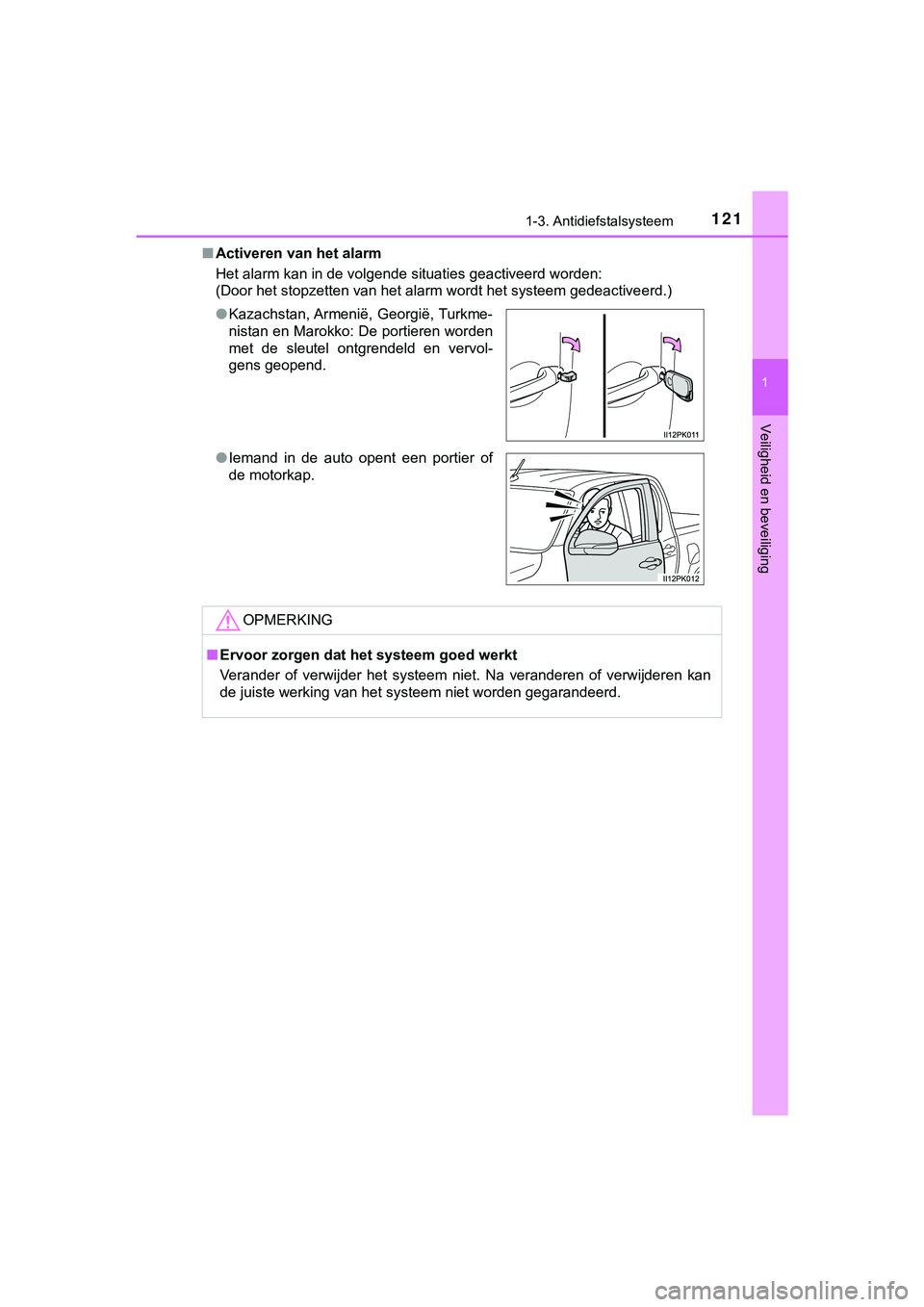 TOYOTA HILUX 2019  Instructieboekje (in Dutch) 1211-3. Antidiefstalsysteem
1
HILUX_OM_OM0K375E_(EE)
Veiligheid en beveiliging
■Activeren van het alarm
Het alarm kan in de volgende situaties geactiveerd worden:
(Door het stopzetten van het alarm 
