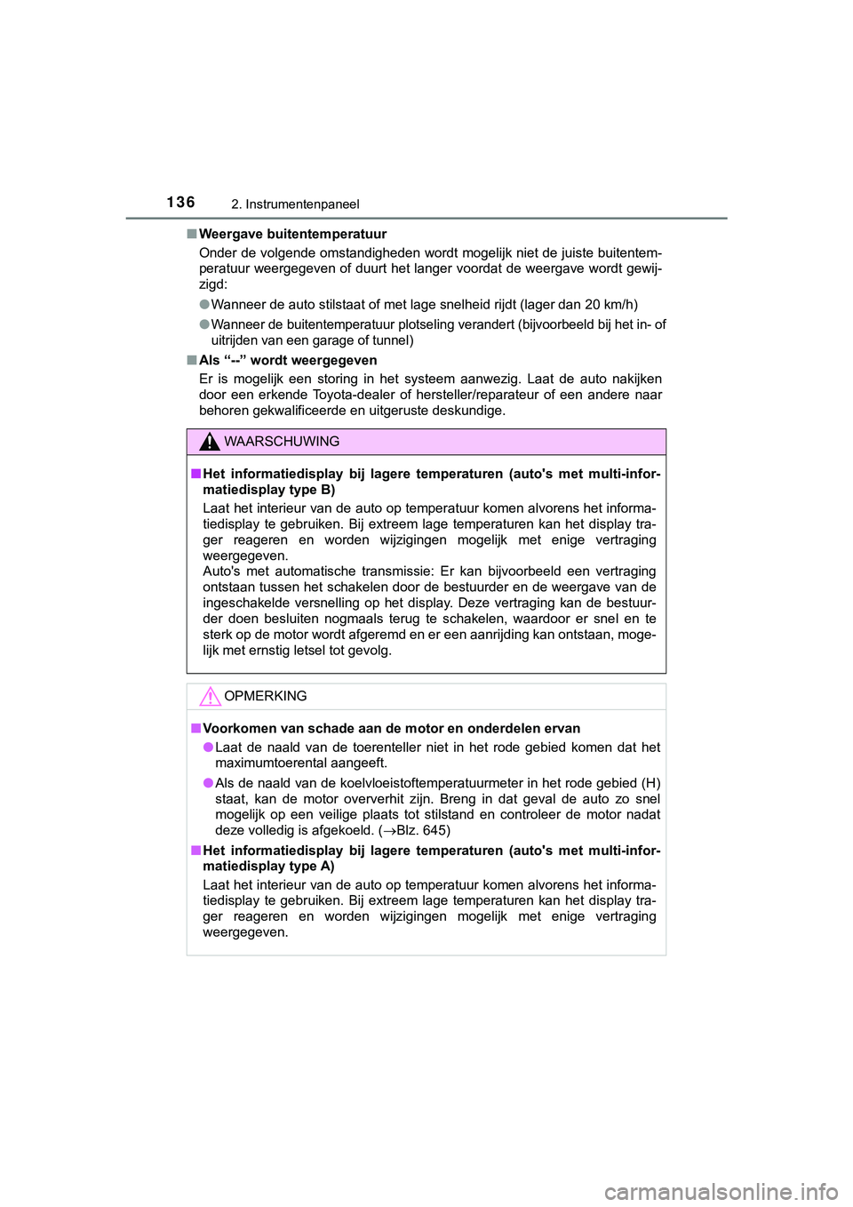 TOYOTA HILUX 2019 Instructieboekje (in Dutch) 1362. Instrumentenpaneel
HILUX_OM_OM0K375E_(EE)■
Weergave buitentemperatuur
Onder de volgende omstandigheden wordt mogelijk niet de juiste buitentem-
peratuur weergegeven of duurt het langer voorda TOYOTA HILUX 2019 Instructieboekje (in Dutch) 1362. Instrumentenpaneel
HILUX_OM_OM0K375E_(EE)■
Weergave buitentemperatuur
Onder de volgende omstandigheden wordt mogelijk niet de juiste buitentem-
peratuur weergegeven of duurt het langer voorda