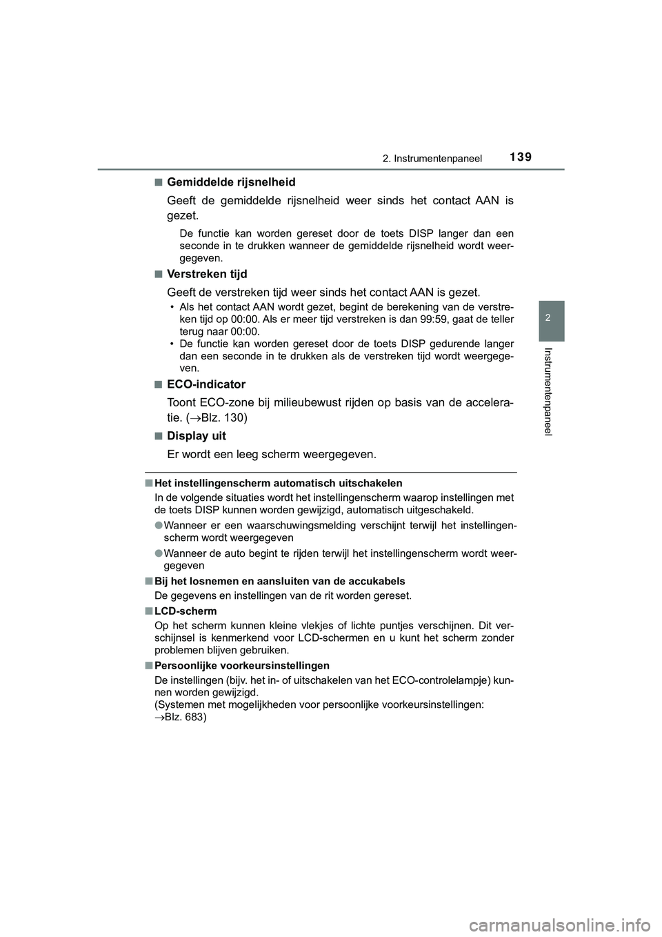 TOYOTA HILUX 2019 Instructieboekje (in Dutch) 1392. Instrumentenpaneel
2
Instrumentenpaneel
HILUX_OM_OM0K375E_(EE)■
Gemiddelde rijsnelheid
Geeft de gemiddelde rijsnelheid
weer sinds het contact AAN is
gezet.
De functie kan worden gerese TOYOTA HILUX 2019 Instructieboekje (in Dutch) 1392. Instrumentenpaneel
2
Instrumentenpaneel
HILUX_OM_OM0K375E_(EE)■
Gemiddelde rijsnelheid
Geeft de gemiddelde rijsnelheid
weer sinds het contact AAN is
gezet.
De functie kan worden gerese