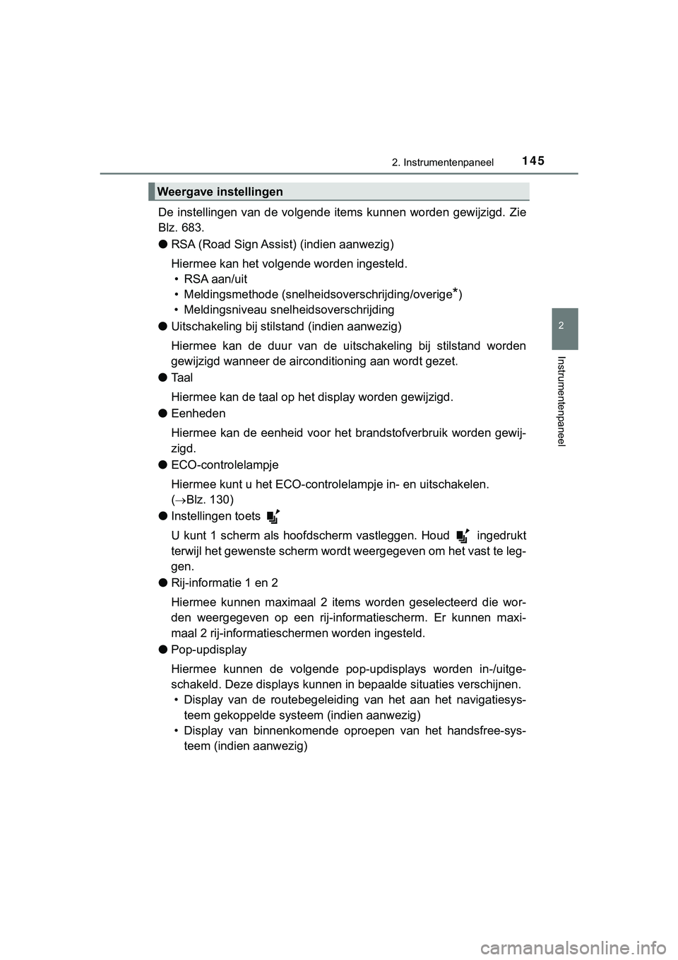 TOYOTA HILUX 2019 Instructieboekje (in Dutch) 1452. Instrumentenpaneel
2
Instrumentenpaneel
HILUX_OM_OM0K375E_(EE)
De instellingen van de volgende items kunnen worden gewijzigd. Zie
Blz. 683.
● RSA (Road Sign Assist) (indien aanwezig)
H TOYOTA HILUX 2019 Instructieboekje (in Dutch) 1452. Instrumentenpaneel
2
Instrumentenpaneel
HILUX_OM_OM0K375E_(EE)
De instellingen van de volgende items kunnen worden gewijzigd. Zie
Blz. 683.
● RSA (Road Sign Assist) (indien aanwezig)
H