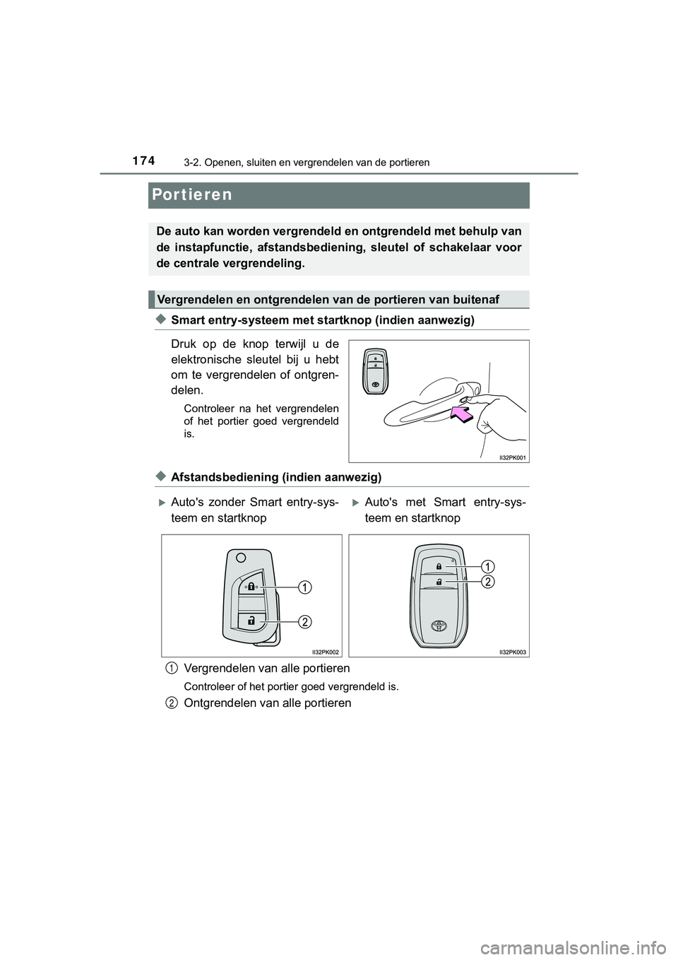 TOYOTA HILUX 2019  Instructieboekje (in Dutch) 1743-2. Openen, sluiten en vergrendelen van de portieren
HILUX_OM_OM0K375E_(EE)
Por tieren
◆Smart entry-systeem met startknop (indien aanwezig)
Druk  op  de  knop  terwijl  u  de
elektronische  sleu