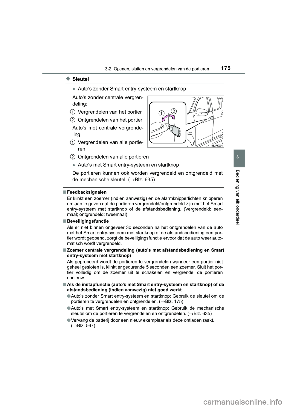TOYOTA HILUX 2019 Instructieboekje (in Dutch) 1753-2. Openen, sluiten en vergrendelen van de portieren
3
Bediening van elk onderdeel
HILUX_OM_OM0K375E_(EE)
◆Sleutel
Auto's zonder Smart entry-systeem en startknop
Auto's zonder central TOYOTA HILUX 2019 Instructieboekje (in Dutch) 1753-2. Openen, sluiten en vergrendelen van de portieren
3
Bediening van elk onderdeel
HILUX_OM_OM0K375E_(EE)
◆Sleutel
Auto's zonder Smart entry-systeem en startknop
Auto's zonder central