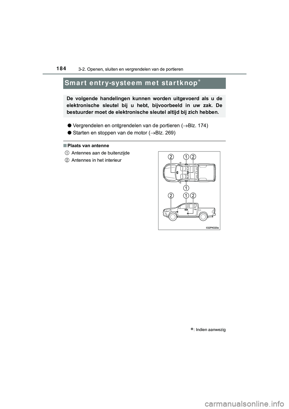 TOYOTA HILUX 2019  Instructieboekje (in Dutch) 1843-2. Openen, sluiten en vergrendelen van de portieren
HILUX_OM_OM0K375E_(EE)
Smart entr y-systeem met startknop
●Vergrendelen en ontgrendelen van de portieren ( Blz. 174)
● Starten en sto