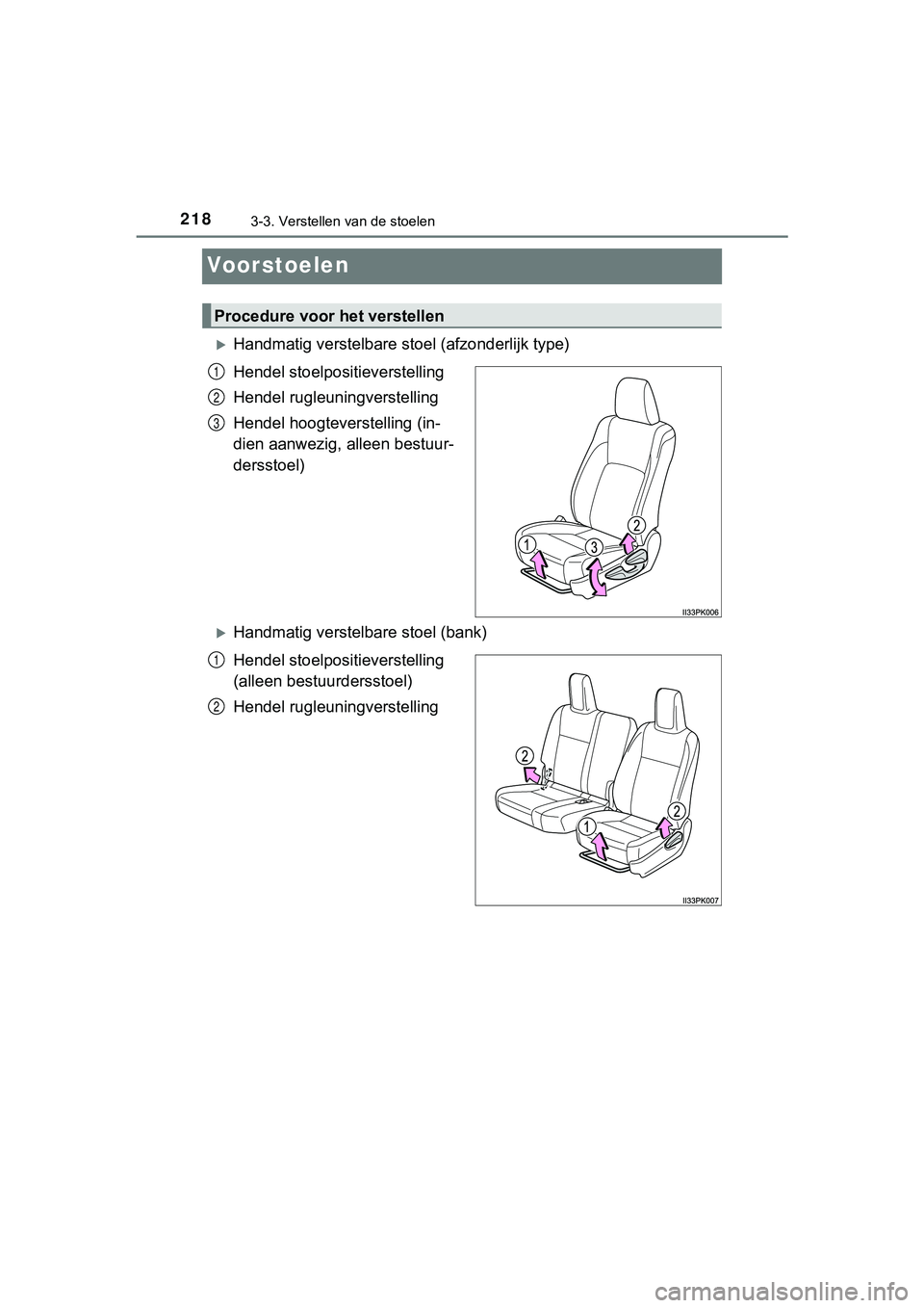 TOYOTA HILUX 2019  Instructieboekje (in Dutch) 2183-3. Verstellen van de stoelen
HILUX_OM_OM0K375E_(EE)
Voorstoelen
Handmatig verstelbare stoel (afzonderlijk type)
Hendel stoelpositieverstelling
Hendel rugleuningverstelling
Hendel hoogteverstel