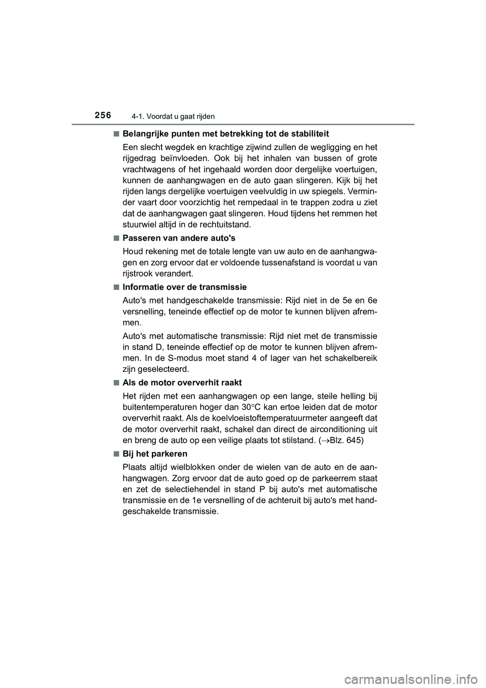 TOYOTA HILUX 2019  Instructieboekje (in Dutch) 2564-1. Voordat u gaat rijden
HILUX_OM_OM0K375E_(EE)■
Belangrijke punten met betre
kking tot de stabiliteit
Een slecht wegdek en kr achtige zijwind zullen de wegligging en  het
rijgedrag  beïnvloed
