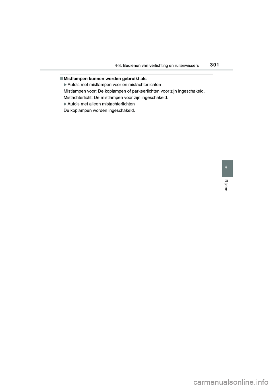 TOYOTA HILUX 2019  Instructieboekje (in Dutch) 3014-3. Bedienen van verlichting en ruitenwissers
4
Rijden
HILUX_OM_OM0K375E_(EE)
■Mistlampen kunnen worden gebruikt als
Auto's met mistlampen voor en mistachterlichten
Mistlampen voor: De ko