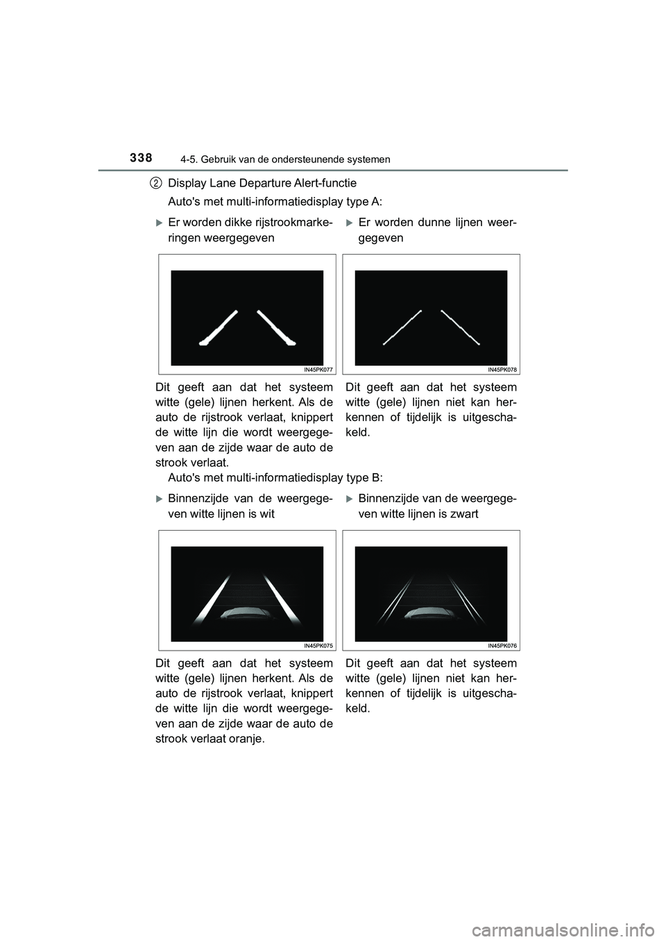 TOYOTA HILUX 2019 Instructieboekje (in Dutch) 3384-5. Gebruik van de ondersteunende systemen
HILUX_OM_OM0K375E_(EE)
Display Lane Departure Alert-functie
Auto's met multi-informatiedisplay type A:
Auto's met multi-informatiedisplay type B: TOYOTA HILUX 2019 Instructieboekje (in Dutch) 3384-5. Gebruik van de ondersteunende systemen
HILUX_OM_OM0K375E_(EE)
Display Lane Departure Alert-functie
Auto's met multi-informatiedisplay type A:
Auto's met multi-informatiedisplay type B: