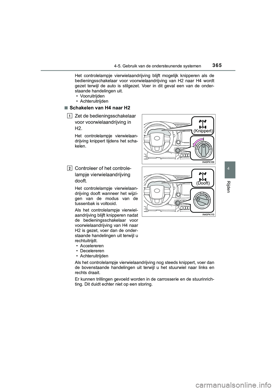 TOYOTA HILUX 2019 Instructieboekje (in Dutch) 3654-5. Gebruik van de ondersteunende systemen
4
Rijden
HILUX_OM_OM0K375E_(EE)Het controlelampje vierwielaandrijving blijft mogelijk knipperen als de
bedieningsschakelaar voor voorwielaandrij TOYOTA HILUX 2019 Instructieboekje (in Dutch) 3654-5. Gebruik van de ondersteunende systemen
4
Rijden
HILUX_OM_OM0K375E_(EE)Het controlelampje vierwielaandrijving blijft mogelijk knipperen als de
bedieningsschakelaar voor voorwielaandrij