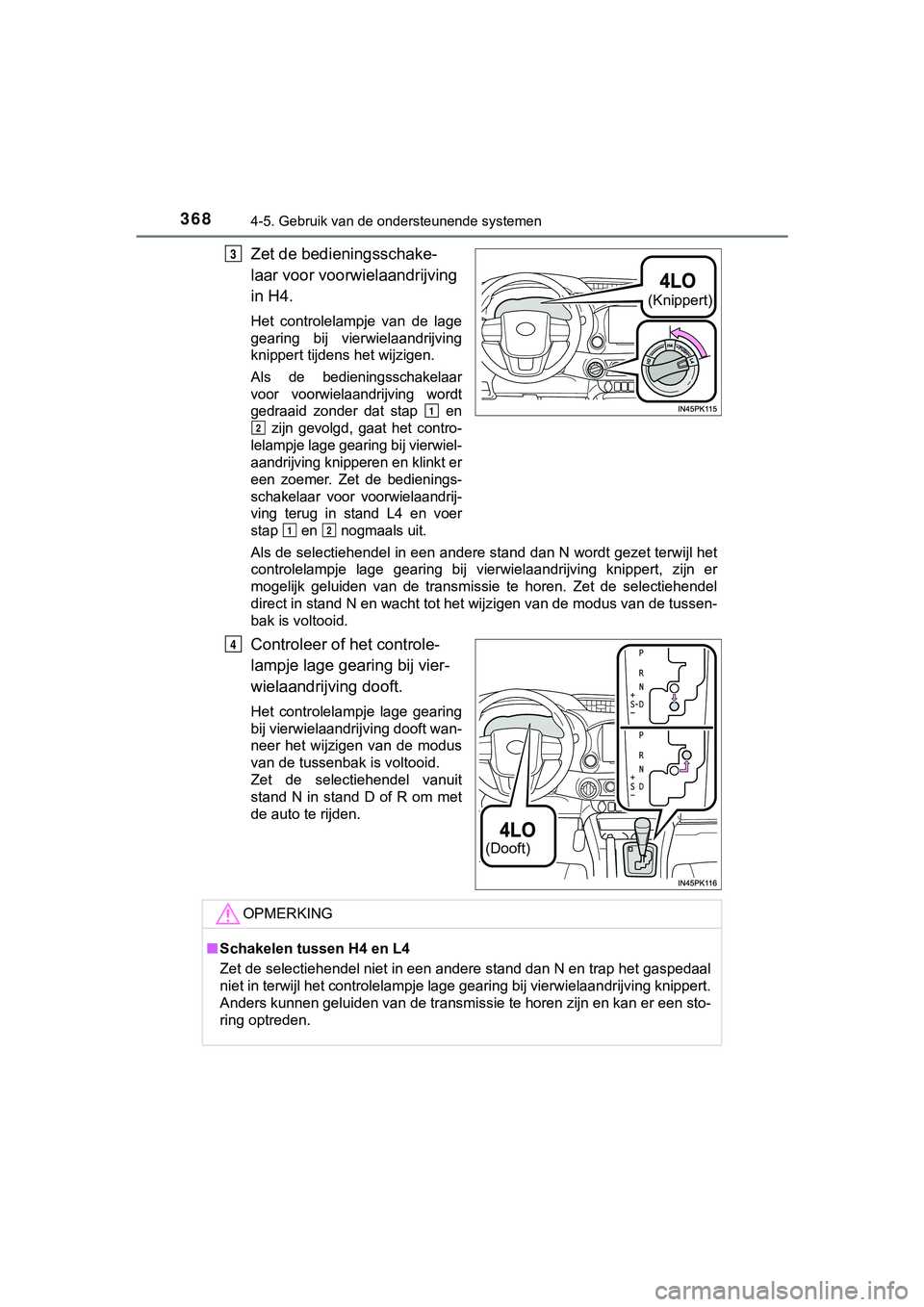 TOYOTA HILUX 2019 Instructieboekje (in Dutch) 3684-5. Gebruik van de ondersteunende systemen
HILUX_OM_OM0K375E_(EE)
Zet de bedieningsschake-
laar voor voorwielaandrijving
in H4.
Het controlelampje van de lage
gearing bij vierwielaandrijvin TOYOTA HILUX 2019 Instructieboekje (in Dutch) 3684-5. Gebruik van de ondersteunende systemen
HILUX_OM_OM0K375E_(EE)
Zet de bedieningsschake-
laar voor voorwielaandrijving
in H4.
Het controlelampje van de lage
gearing bij vierwielaandrijvin