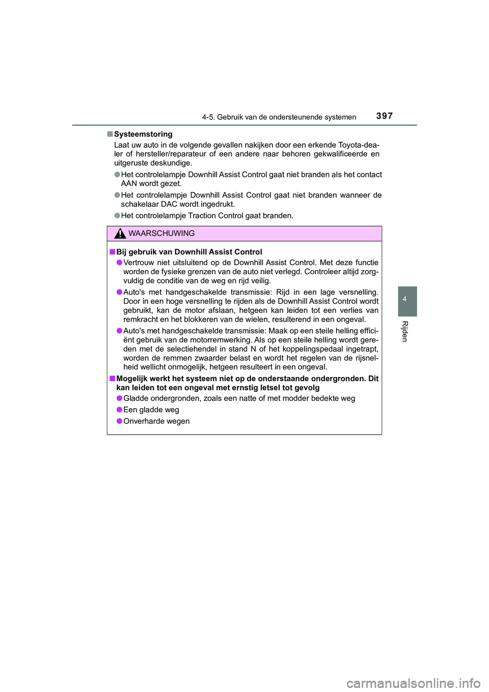 TOYOTA HILUX 2019 Instructieboekje (in Dutch) 3974-5. Gebruik van de ondersteunende systemen
4
Rijden
HILUX_OM_OM0K375E_(EE)■
Systeemstoring
Laat uw auto in de volgende gevallen nakijken door een erkende Toyota-dea-
ler of hersteller/reparat TOYOTA HILUX 2019 Instructieboekje (in Dutch) 3974-5. Gebruik van de ondersteunende systemen
4
Rijden
HILUX_OM_OM0K375E_(EE)■
Systeemstoring
Laat uw auto in de volgende gevallen nakijken door een erkende Toyota-dea-
ler of hersteller/reparat