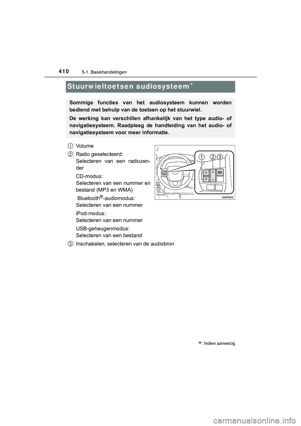 TOYOTA HILUX 2019  Instructieboekje (in Dutch) 4105-1. Basishandelingen
HILUX_OM_OM0K375E_(EE)
Stuurwieltoetsen audiosysteem
Vo l u m e
Radio geselecteerd:
Selecteren  van  een  radiozen-
der
CD-modus:
Selecteren van een nummer en
bestand (MP3 