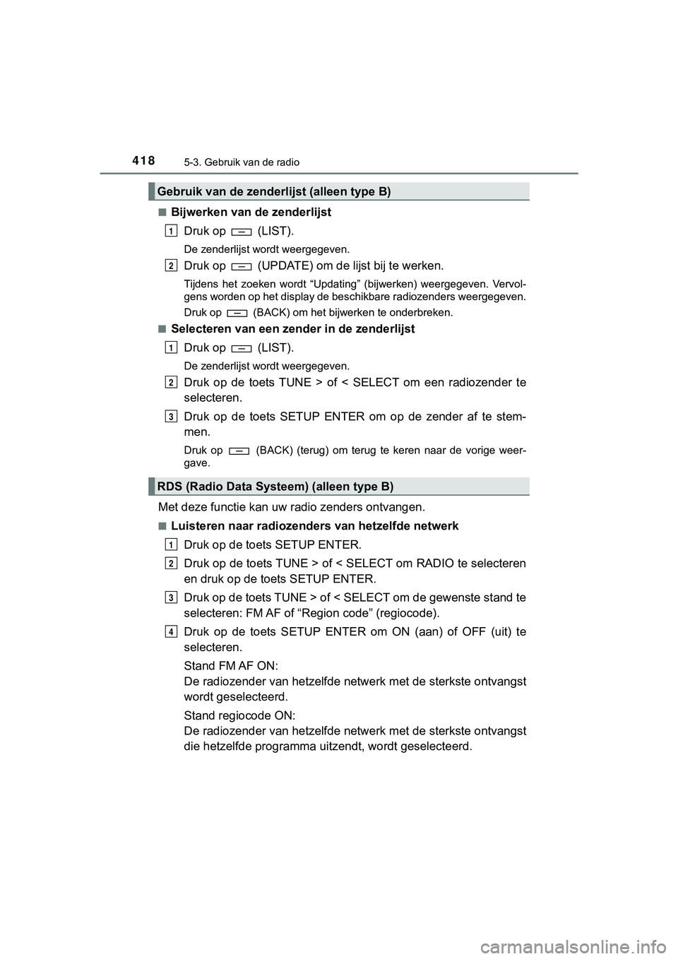 TOYOTA HILUX 2019 Instructieboekje (in Dutch) 4185-3. Gebruik van de radio
HILUX_OM_OM0K375E_(EE)■
Bijwerken van
de zenderlijst
Druk op (LIST).
De zenderlijst wordt weergegeven.
Druk op (UPDATE) om d e lijst bij te werken.
Tijdens het zo TOYOTA HILUX 2019 Instructieboekje (in Dutch) 4185-3. Gebruik van de radio
HILUX_OM_OM0K375E_(EE)■
Bijwerken van
de zenderlijst
Druk op (LIST).
De zenderlijst wordt weergegeven.
Druk op (UPDATE) om d e lijst bij te werken.
Tijdens het zo