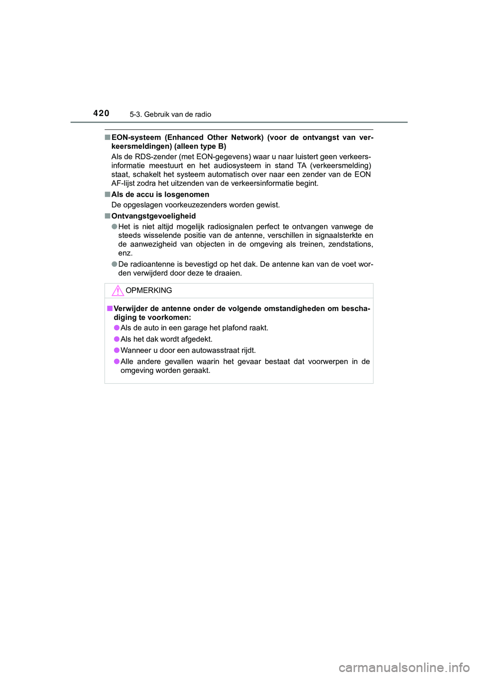 TOYOTA HILUX 2019 Instructieboekje (in Dutch) 4205-3. Gebruik van de radio
HILUX_OM_OM0K375E_(EE)
■EON-systeem (Enhanced Other Netwo rk) (voor de ontvangst van ver-
keersmeldingen) (alleen type B)
Als de RDS-zender (met EON-gegevens) wa TOYOTA HILUX 2019 Instructieboekje (in Dutch) 4205-3. Gebruik van de radio
HILUX_OM_OM0K375E_(EE)
■EON-systeem (Enhanced Other Netwo rk) (voor de ontvangst van ver-
keersmeldingen) (alleen type B)
Als de RDS-zender (met EON-gegevens) wa