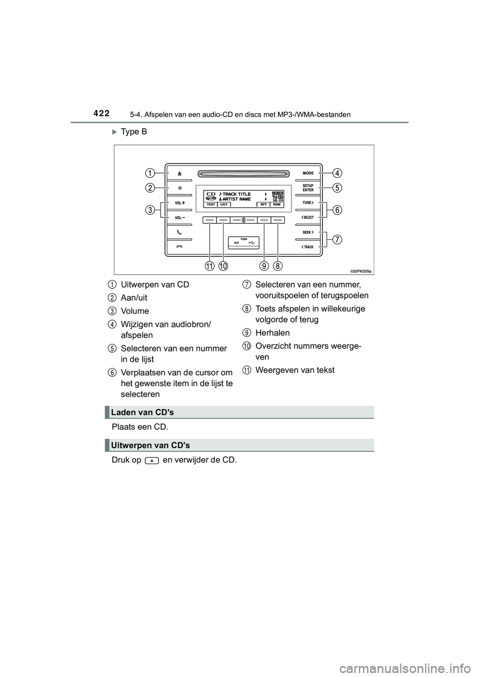 TOYOTA HILUX 2019  Instructieboekje (in Dutch) 4225-4. Afspelen van een audio-CD en discs met MP3-/WMA-bestanden
HILUX_OM_OM0K375E_(EE)
Ty p e   B
Plaats een CD.
Druk op   en verwijder de CD.
Uitwerpen van CD
Aan/uit
Vo l u m e
Wijzigen van aud