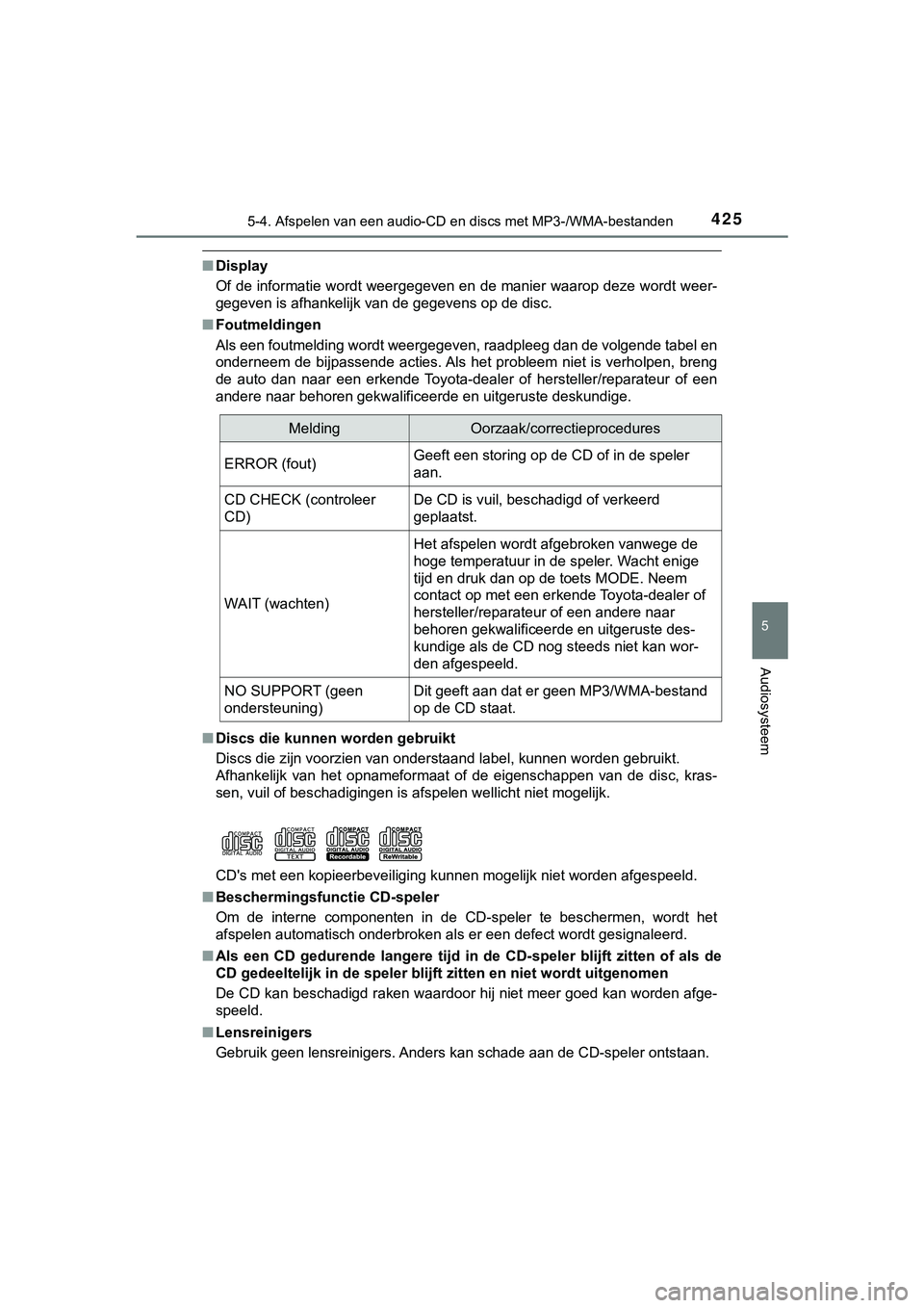 TOYOTA HILUX 2019  Instructieboekje (in Dutch) 4255-4. Afspelen van een audio-CD en discs met MP3-/WMA-bestanden
5
Audiosysteem
HILUX_OM_OM0K375E_(EE)
■Display
Of de informatie wordt weergegeven en de manier waarop deze wordt weer-
gegeven is af