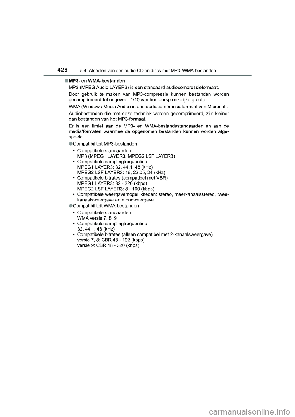 TOYOTA HILUX 2019  Instructieboekje (in Dutch) 4265-4. Afspelen van een audio-CD en discs met MP3-/WMA-bestanden
HILUX_OM_OM0K375E_(EE)■
MP3- en WMA-bestanden
MP3 (MPEG Audio LAYER3) is een standaard audiocompressieformaat .
Door  gebruik  te  m