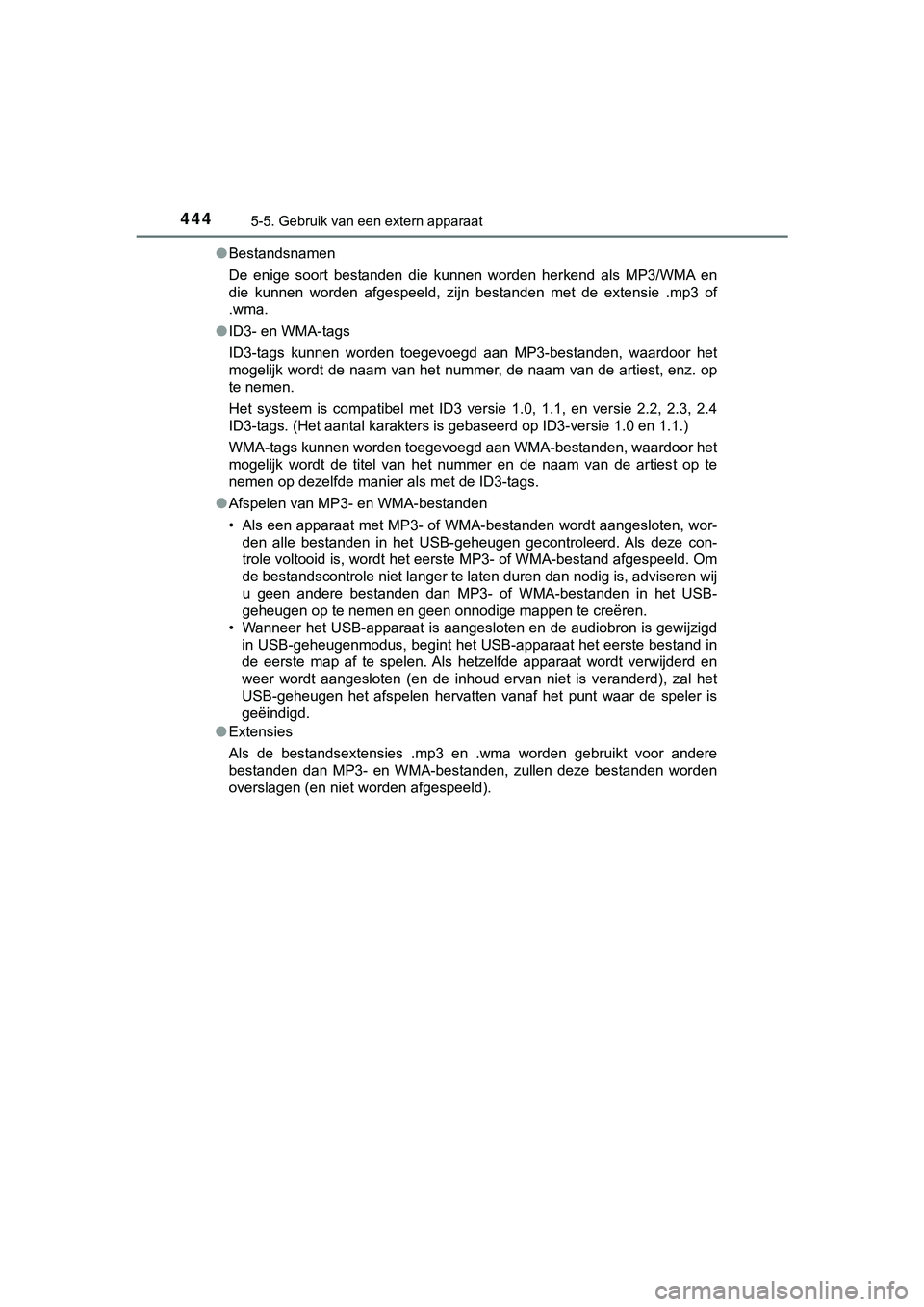 TOYOTA HILUX 2019 Instructieboekje (in Dutch) 4445-5. Gebruik van een extern apparaat
HILUX_OM_OM0K375E_(EE)●
Bestandsnamen
De enige soort bestanden die kunnen worden herkend als MP3/WMA en
die kunnen worden afgespeeld, zijn best TOYOTA HILUX 2019 Instructieboekje (in Dutch) 4445-5. Gebruik van een extern apparaat
HILUX_OM_OM0K375E_(EE)●
Bestandsnamen
De enige soort bestanden die kunnen worden herkend als MP3/WMA en
die kunnen worden afgespeeld, zijn best
