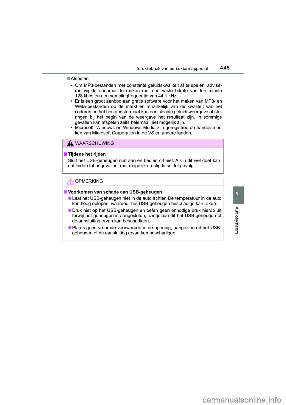 TOYOTA HILUX 2019 Instructieboekje (in Dutch) 4455-5. Gebruik van een extern apparaat
5
Audiosysteem
HILUX_OM_OM0K375E_(EE)●
Afspelen
• Om MP3-bestanden met constante geluidskwaliteit af te spelen, advise-
ren wij de opnames te m TOYOTA HILUX 2019 Instructieboekje (in Dutch) 4455-5. Gebruik van een extern apparaat
5
Audiosysteem
HILUX_OM_OM0K375E_(EE)●
Afspelen
• Om MP3-bestanden met constante geluidskwaliteit af te spelen, advise-
ren wij de opnames te m