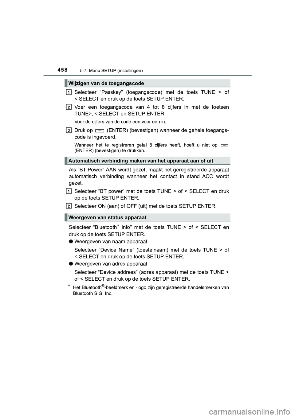 TOYOTA HILUX 2019 Instructieboekje (in Dutch) 4585-7. Menu SETUP (instellingen)
HILUX_OM_OM0K375E_(EE)
Selecteer “Passkey” (toegangscode) met de toets TUNE > of
< SELECT en druk op de toets SETUP ENTER.
Voer een toegangscode van 4 TOYOTA HILUX 2019 Instructieboekje (in Dutch) 4585-7. Menu SETUP (instellingen)
HILUX_OM_OM0K375E_(EE)
Selecteer “Passkey” (toegangscode) met de toets TUNE > of
< SELECT en druk op de toets SETUP ENTER.
Voer een toegangscode van 4