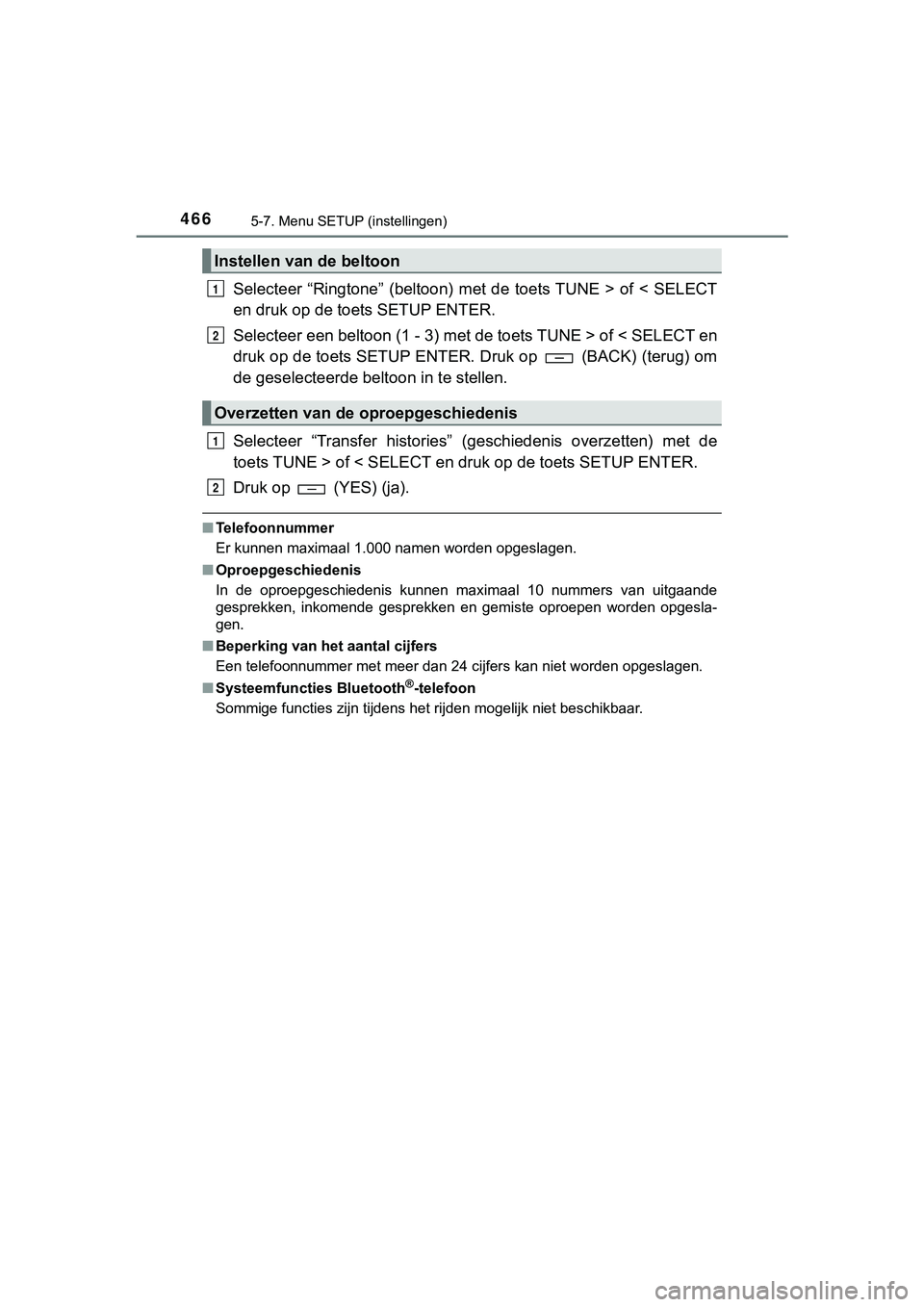 TOYOTA HILUX 2019 Instructieboekje (in Dutch) 4665-7. Menu SETUP (instellingen)
HILUX_OM_OM0K375E_(EE)
Selecteer “Ringtone” (beltoon) met de toets TUNE > of < SELECT
en druk op de toets SETUP ENTER.
Selecteer een beltoon (1 - 3) met TOYOTA HILUX 2019 Instructieboekje (in Dutch) 4665-7. Menu SETUP (instellingen)
HILUX_OM_OM0K375E_(EE)
Selecteer “Ringtone” (beltoon) met de toets TUNE > of < SELECT
en druk op de toets SETUP ENTER.
Selecteer een beltoon (1 - 3) met