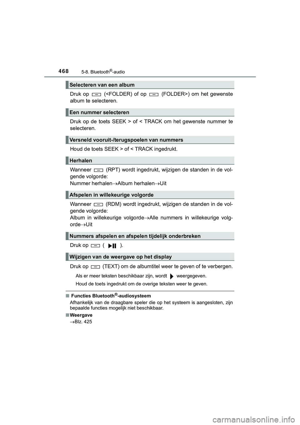 TOYOTA HILUX 2019 Instructieboekje (in Dutch) 4685-8. Bluetooth®-audio
HILUX_OM_OM0K375E_(EE)
Druk op (<FOLDER) of op (FOLDER>) om het gewenste
album te selecteren.
Druk op de toets SEEK > of < TRACK om het gewenste numme TOYOTA HILUX 2019 Instructieboekje (in Dutch) 4685-8. Bluetooth®-audio
HILUX_OM_OM0K375E_(EE)
Druk op (<FOLDER) of op (FOLDER>) om het gewenste
album te selecteren.
Druk op de toets SEEK > of < TRACK om het gewenste numme