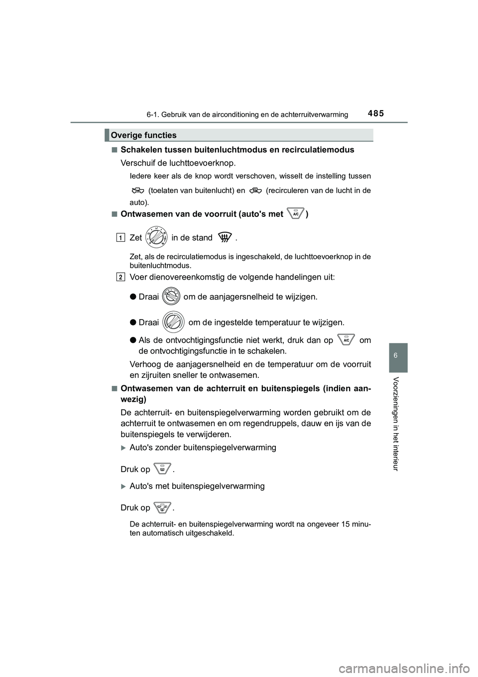 TOYOTA HILUX 2019  Instructieboekje (in Dutch) 4856-1. Gebruik van de airconditioning en de achterruitverwarming
6
Voorzieningen in het interieur
HILUX_OM_OM0K375E_(EE)■
Schakelen tussen buitenlucht
modus en recirculatiemodus
Verschuif de luchtt