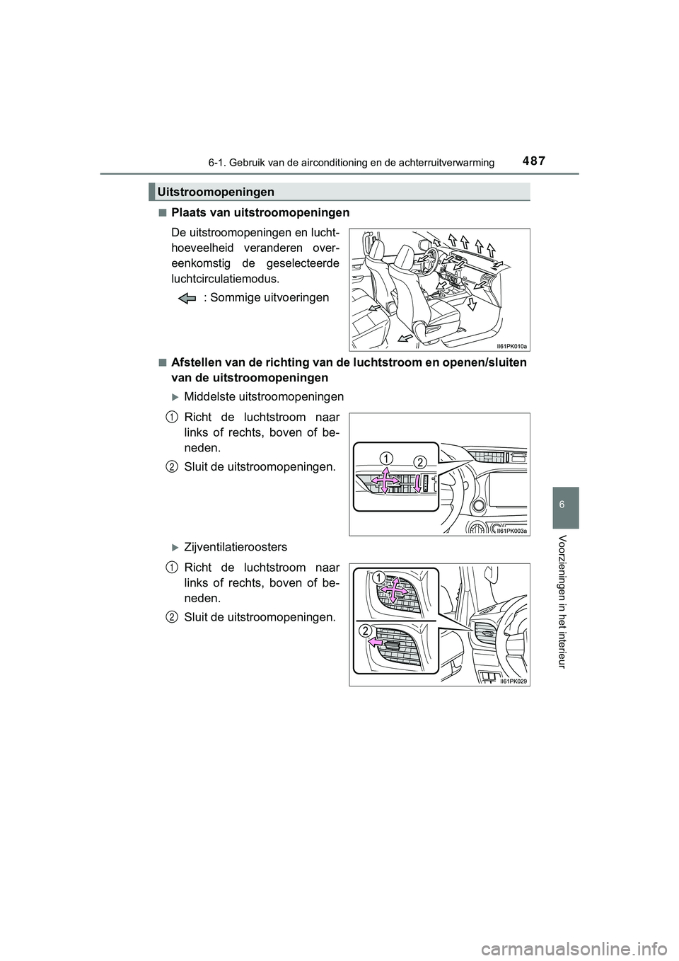 TOYOTA HILUX 2019  Instructieboekje (in Dutch) 4876-1. Gebruik van de airconditioning en de achterruitverwarming
6
Voorzieningen in het interieur
HILUX_OM_OM0K375E_(EE)■
Plaats van uitstroomopeningen
De uitstroomopeningen en lucht-
hoeveelheid  