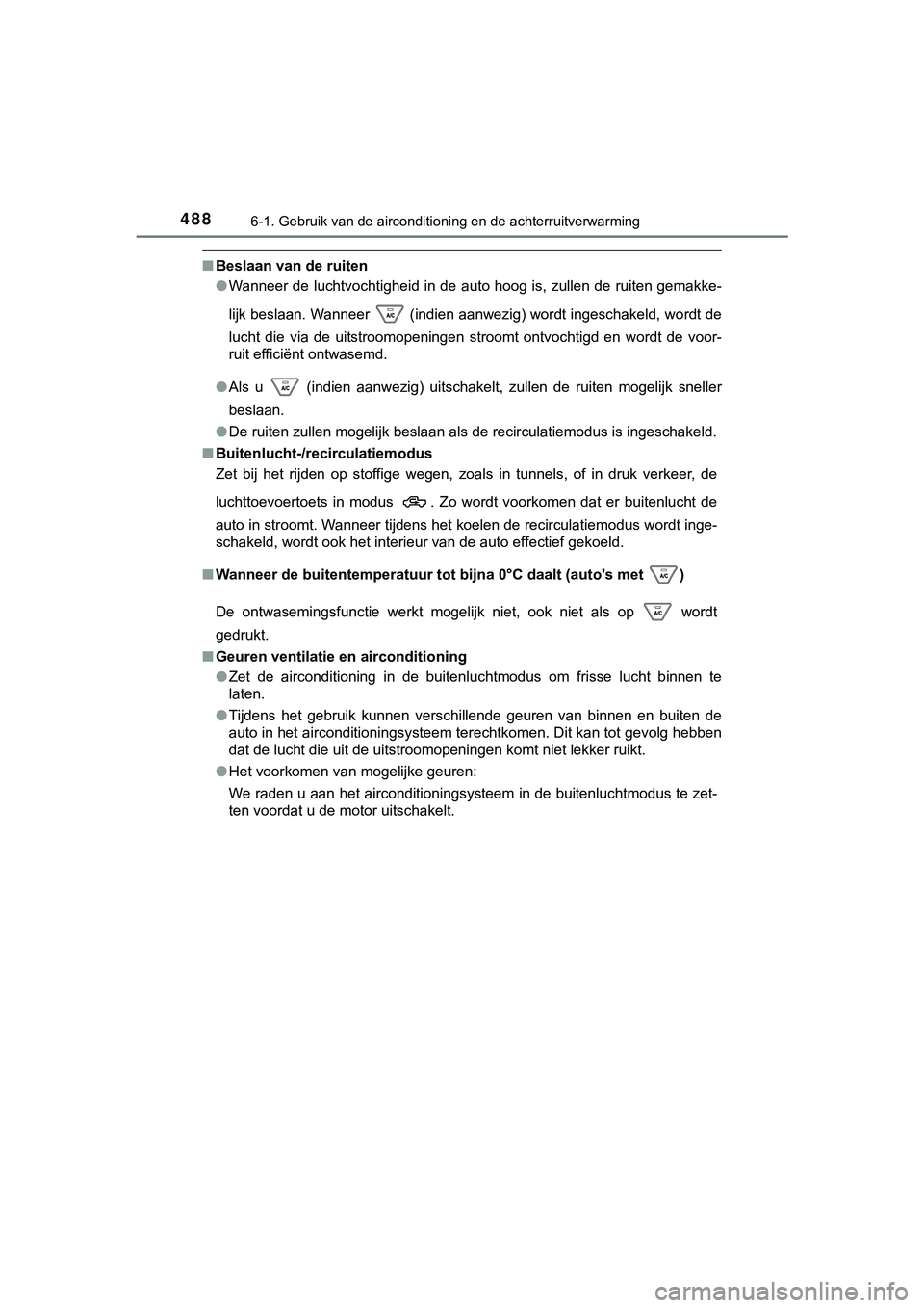 TOYOTA HILUX 2019  Instructieboekje (in Dutch) 4886-1. Gebruik van de airconditioning en de achterruitverwarming
HILUX_OM_OM0K375E_(EE)
■Beslaan van de ruiten
●Wanneer de luchtvochtigheid in de auto hoog is, zullen de ruite n gemakke-
lijk bes