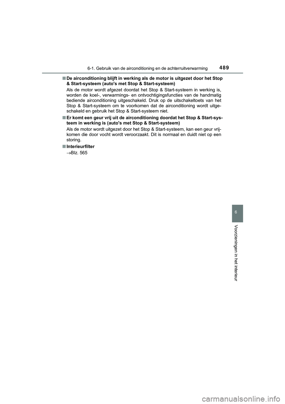 TOYOTA HILUX 2019 Instructieboekje (in Dutch) 4896-1. Gebruik van de airconditioning en de achterruitverwarming
6
Voorzieningen in het interieur
HILUX_OM_OM0K375E_(EE)■
De airconditioning blijft in werking als de motor is uitgezet d oor het Sto TOYOTA HILUX 2019 Instructieboekje (in Dutch) 4896-1. Gebruik van de airconditioning en de achterruitverwarming
6
Voorzieningen in het interieur
HILUX_OM_OM0K375E_(EE)■
De airconditioning blijft in werking als de motor is uitgezet d oor het Sto