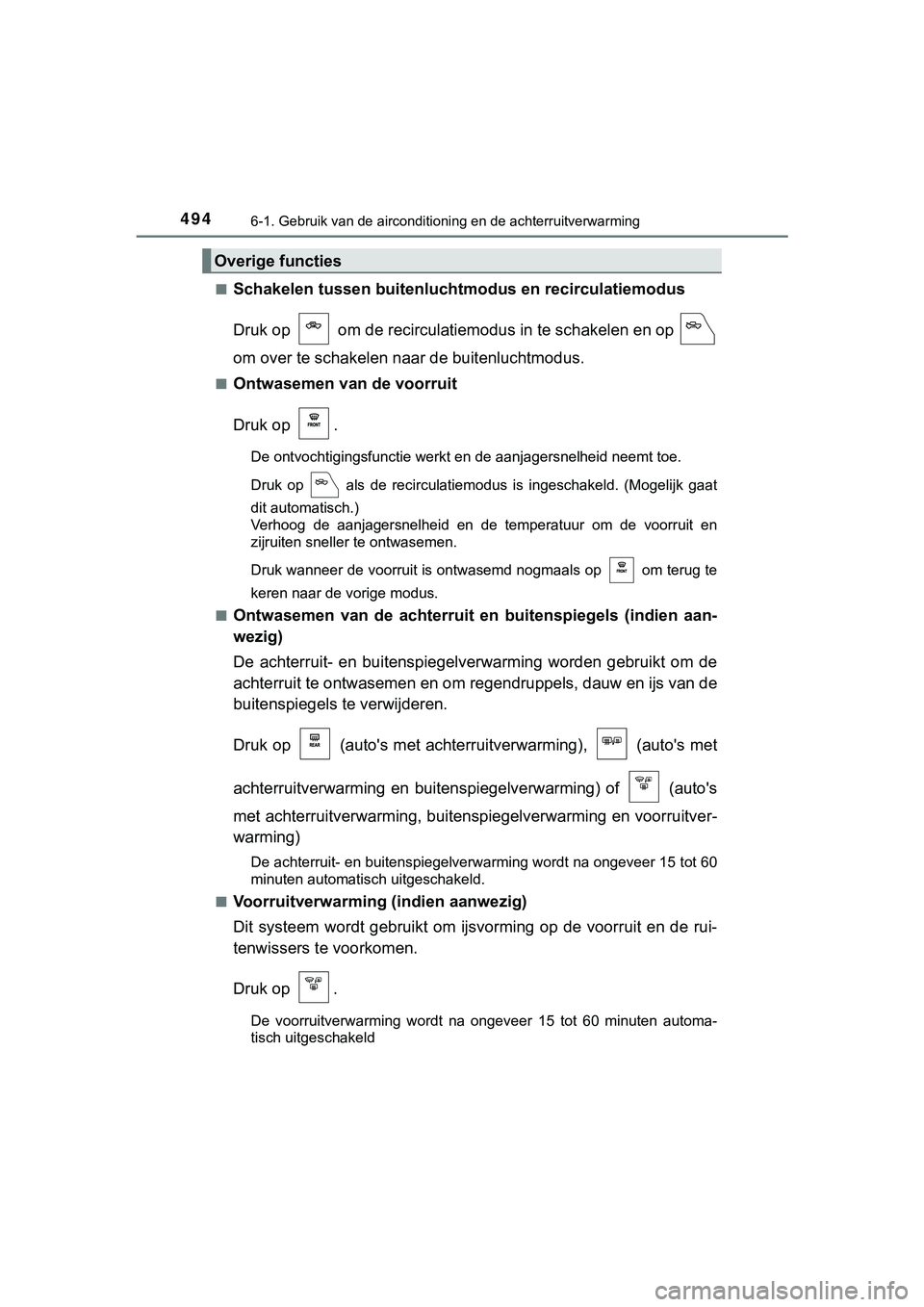 TOYOTA HILUX 2019 Instructieboekje (in Dutch) 4946-1. Gebruik van de airconditioning en de achterruitverwarming
HILUX_OM_OM0K375E_(EE)■
Schakelen tussen buitenlucht
modus en recirculatiemodus
Druk op om de recirculati emodus in te schakelen e TOYOTA HILUX 2019 Instructieboekje (in Dutch) 4946-1. Gebruik van de airconditioning en de achterruitverwarming
HILUX_OM_OM0K375E_(EE)■
Schakelen tussen buitenlucht
modus en recirculatiemodus
Druk op om de recirculati emodus in te schakelen e