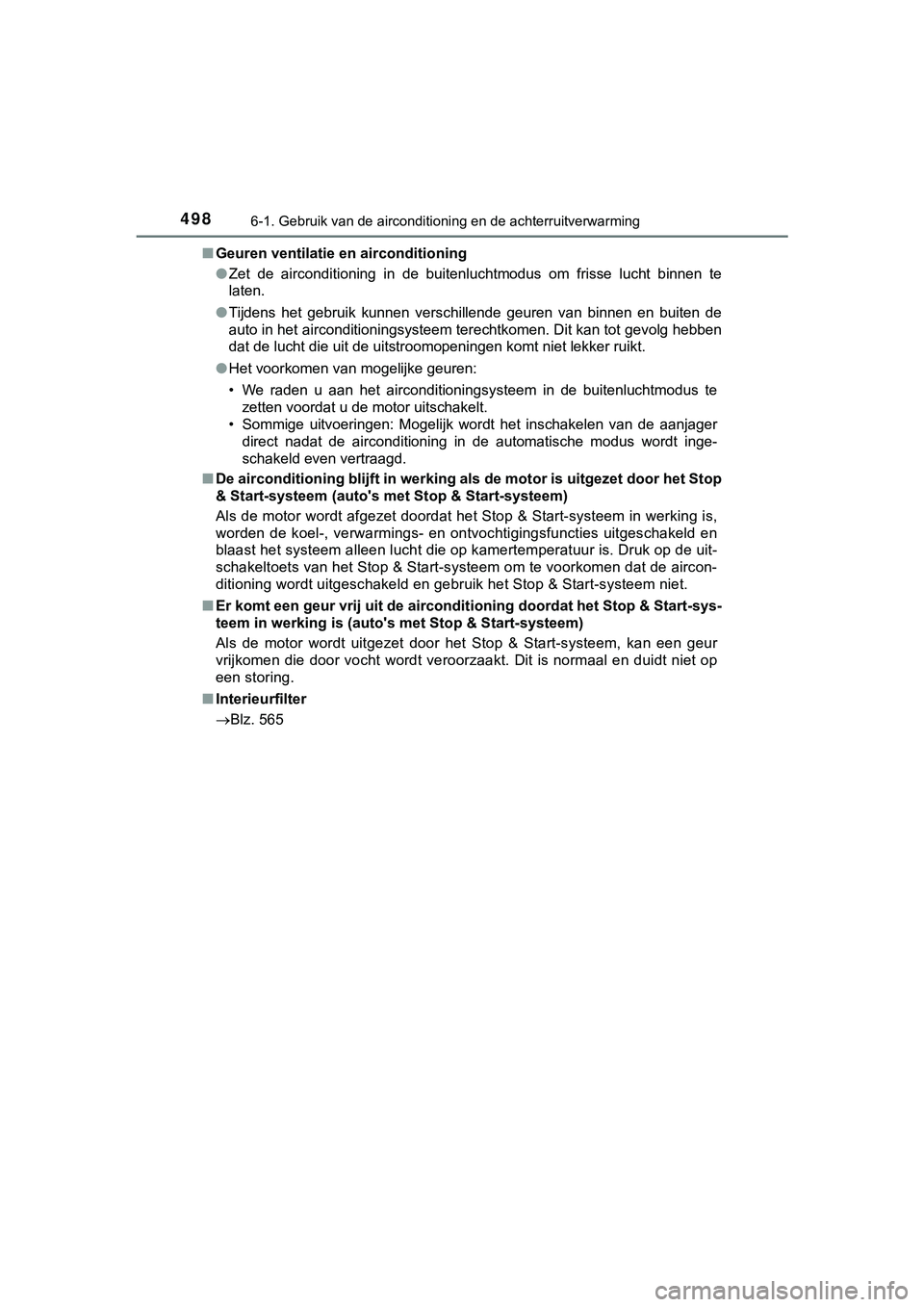 TOYOTA HILUX 2019 Instructieboekje (in Dutch) 4986-1. Gebruik van de airconditioning en de achterruitverwarming
HILUX_OM_OM0K375E_(EE)■
Geuren ventilatie en airconditioning
●Zet de airconditioning in de buitenluchtmodus om frisse luch TOYOTA HILUX 2019 Instructieboekje (in Dutch) 4986-1. Gebruik van de airconditioning en de achterruitverwarming
HILUX_OM_OM0K375E_(EE)■
Geuren ventilatie en airconditioning
●Zet de airconditioning in de buitenluchtmodus om frisse luch