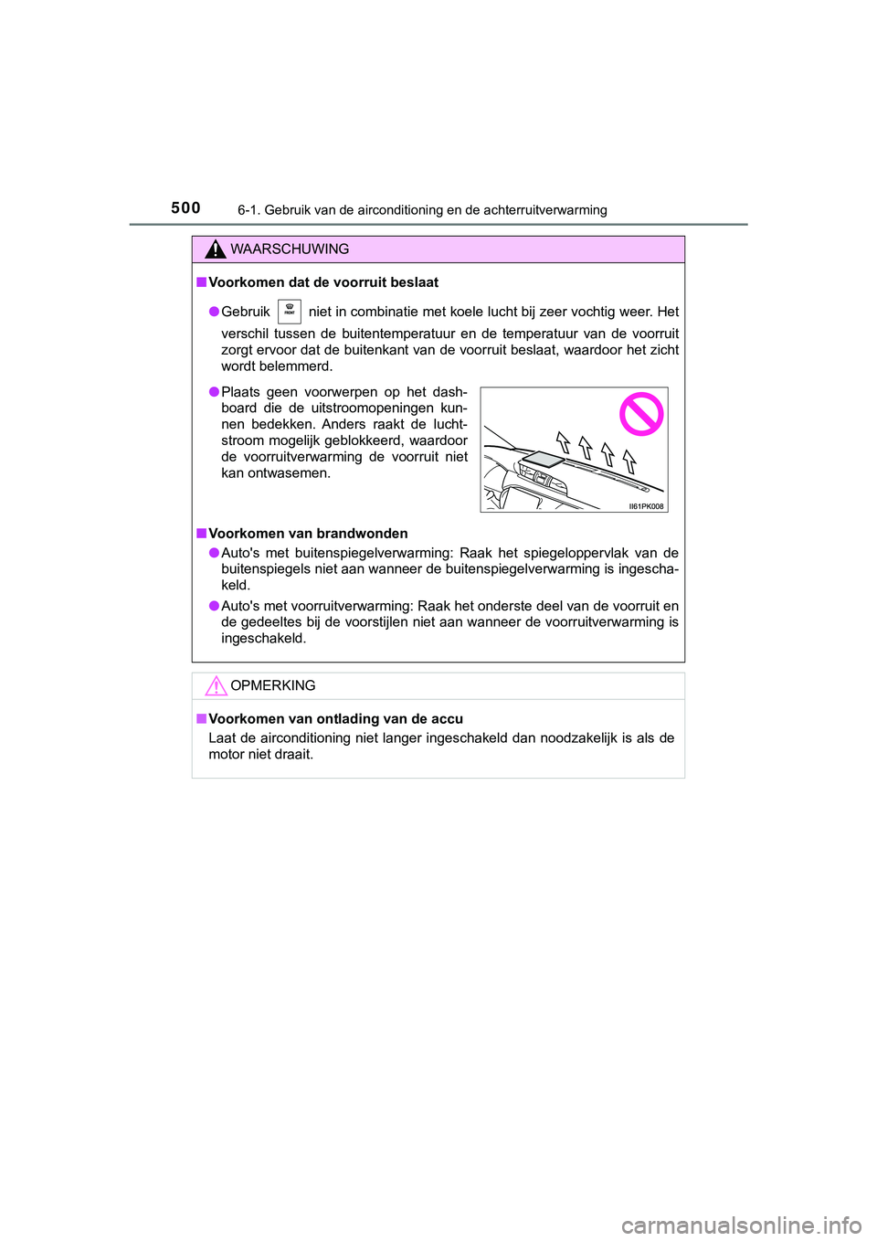 TOYOTA HILUX 2019 Instructieboekje (in Dutch) 5006-1. Gebruik van de airconditioning en de achterruitverwarming
HILUX_OM_OM0K375E_(EE)
WAARSCHUWING
■Voorkomen dat de voorruit beslaat
● Gebruik niet in combinatie met koele lucht bij zeer voc TOYOTA HILUX 2019 Instructieboekje (in Dutch) 5006-1. Gebruik van de airconditioning en de achterruitverwarming
HILUX_OM_OM0K375E_(EE)
WAARSCHUWING
■Voorkomen dat de voorruit beslaat
● Gebruik niet in combinatie met koele lucht bij zeer voc