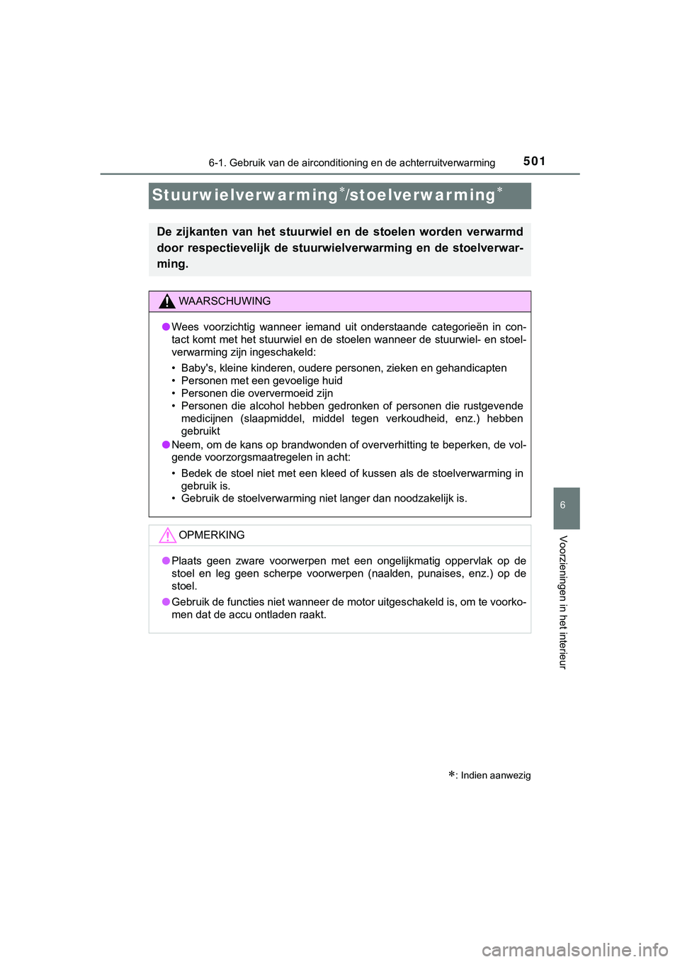 TOYOTA HILUX 2019 Instructieboekje (in Dutch) 5016-1. Gebruik van de airconditioning en de achterruitverwarming
HILUX_OM_OM0K375E_(EE)
6
Voorzieningen in het interieur
Stuurwielverwarming/stoelverwarming
: Indien aanwezig
De zijkanten TOYOTA HILUX 2019 Instructieboekje (in Dutch) 5016-1. Gebruik van de airconditioning en de achterruitverwarming
HILUX_OM_OM0K375E_(EE)
6
Voorzieningen in het interieur
Stuurwielverwarming/stoelverwarming
: Indien aanwezig
De zijkanten