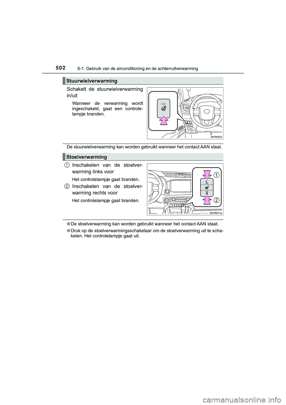 TOYOTA HILUX 2019  Instructieboekje (in Dutch) 5026-1. Gebruik van de airconditioning en de achterruitverwarming
HILUX_OM_OM0K375E_(EE)
Schakelt  de  stuurwielverwarming
in/uit
Wanneer  de  verwarming  wordt
ingeschakeld,  gaat  een  controle-
lam