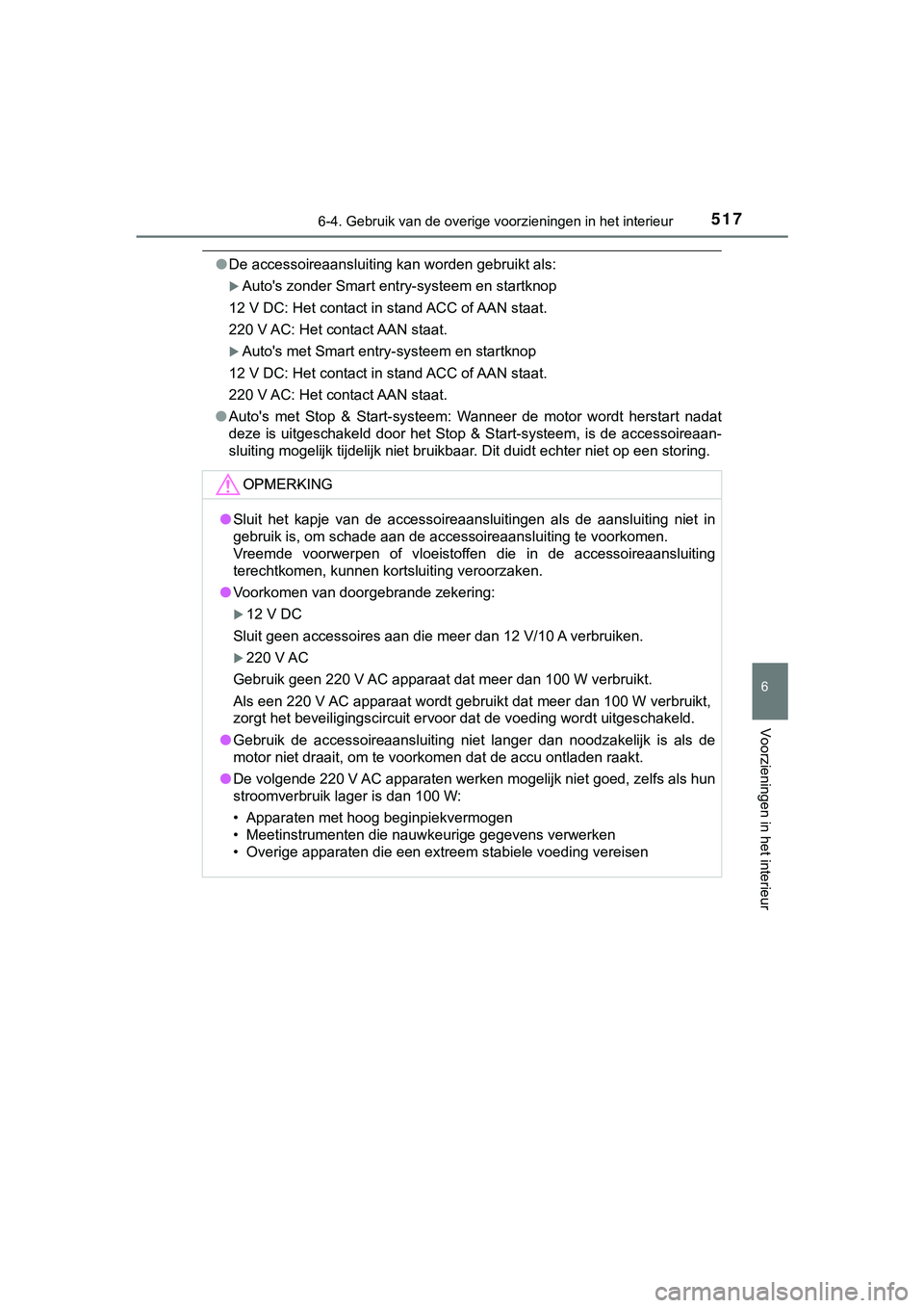 TOYOTA HILUX 2019 Instructieboekje (in Dutch) 5176-4. Gebruik van de overige voorzieningen in het interieur
HILUX_OM_OM0K375E_(EE)
6
Voorzieningen in het interieur
●De accessoireaansluiting kan worden gebruikt als:
Auto's zonder Smart en TOYOTA HILUX 2019 Instructieboekje (in Dutch) 5176-4. Gebruik van de overige voorzieningen in het interieur
HILUX_OM_OM0K375E_(EE)
6
Voorzieningen in het interieur
●De accessoireaansluiting kan worden gebruikt als:
Auto's zonder Smart en