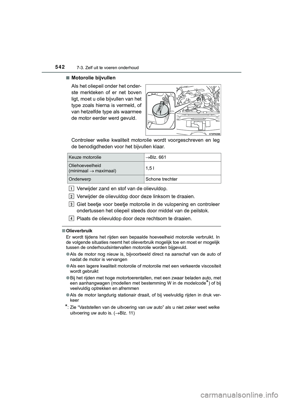TOYOTA HILUX 2019 Instructieboekje (in Dutch) 5427-3. Zelf uit te voeren onderhoud
HILUX_OM_OM0K375E_(EE)■
Motorolie bijvullen
Als het oliepeil onder het onder-
ste merkteken of er net boven
ligt, moet u olie bijvullen van het
type zoals TOYOTA HILUX 2019 Instructieboekje (in Dutch) 5427-3. Zelf uit te voeren onderhoud
HILUX_OM_OM0K375E_(EE)■
Motorolie bijvullen
Als het oliepeil onder het onder-
ste merkteken of er net boven
ligt, moet u olie bijvullen van het
type zoals
